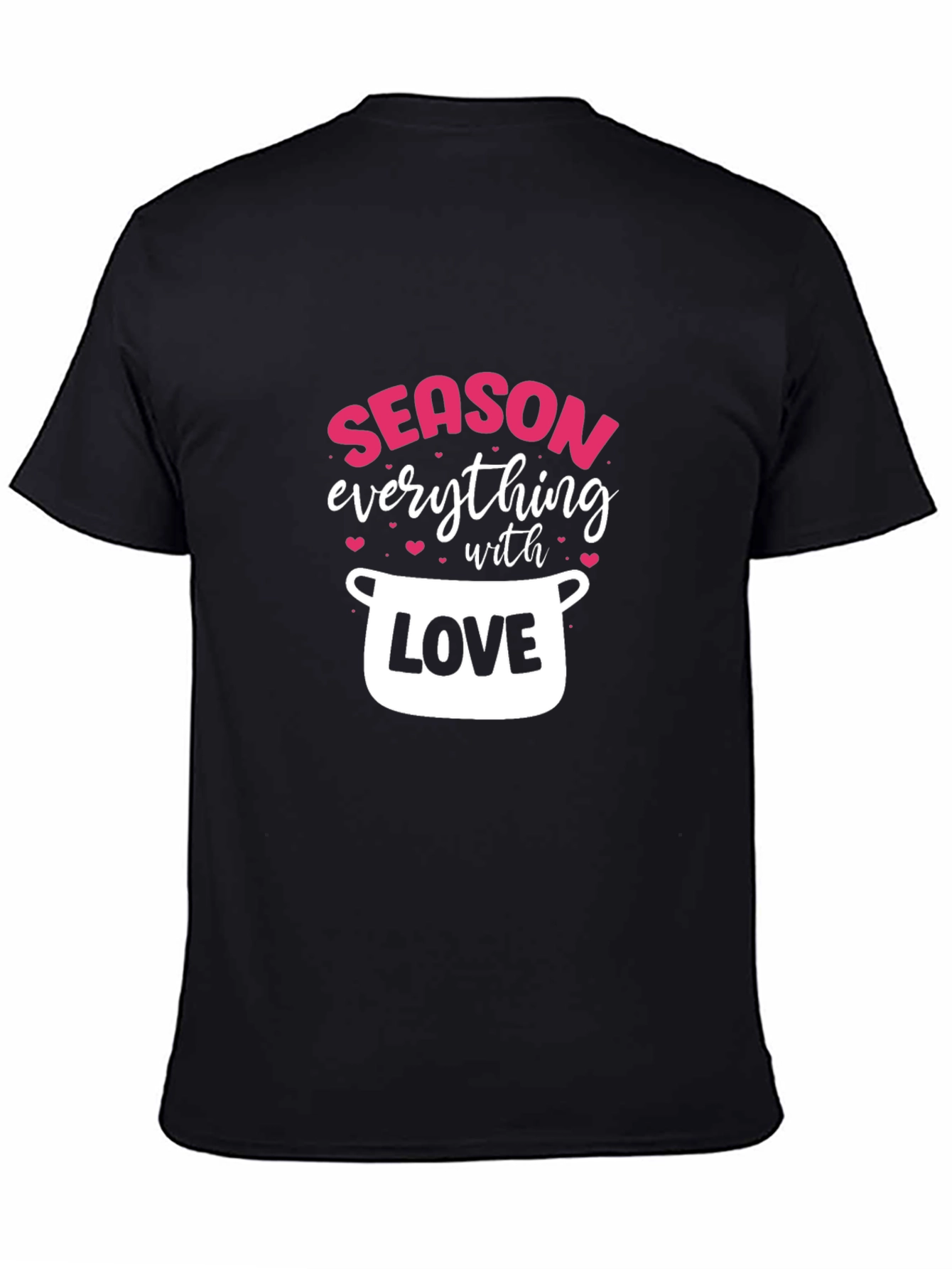Season Everything With Love - Black T-Shirt