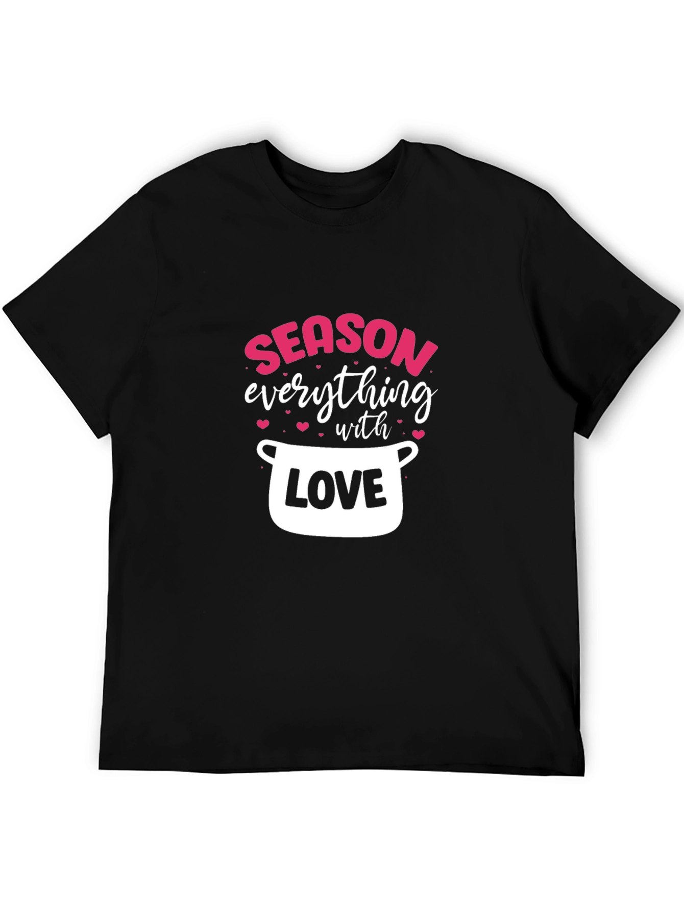 Season Everything With Love - Black T-Shirt