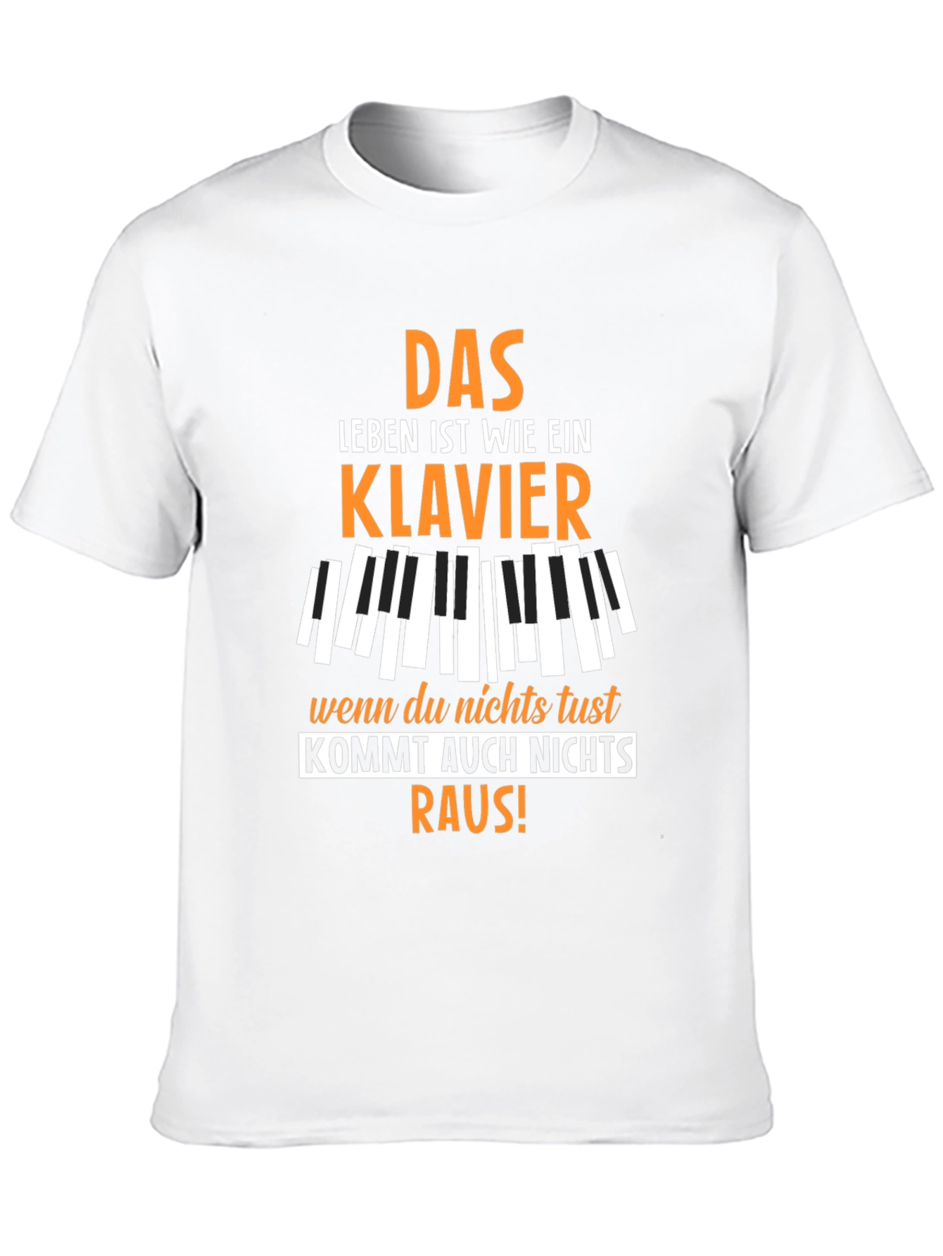 Life is a Piano T-Shirt - German Quote