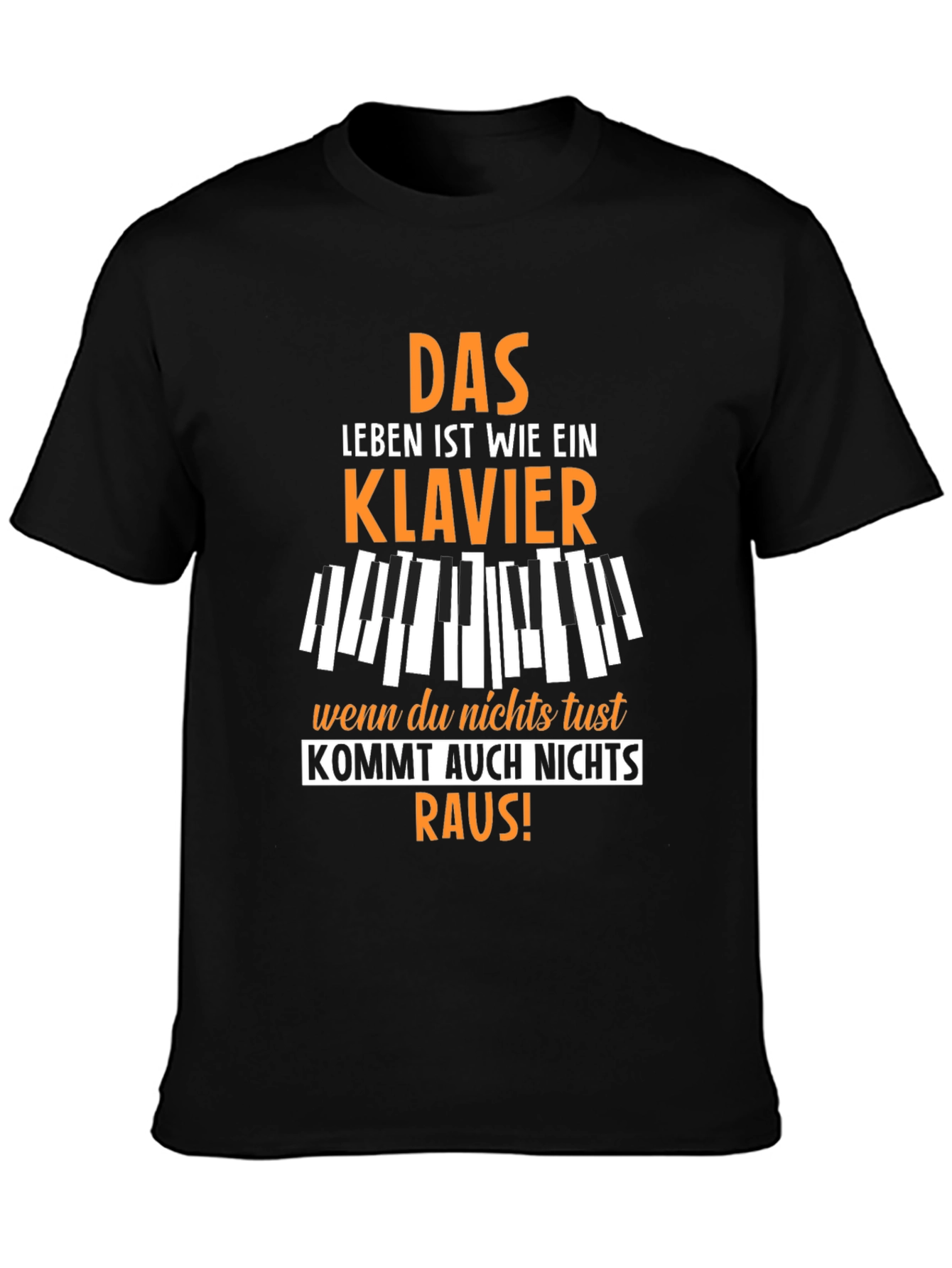 Life is a Piano T-Shirt - German Quote