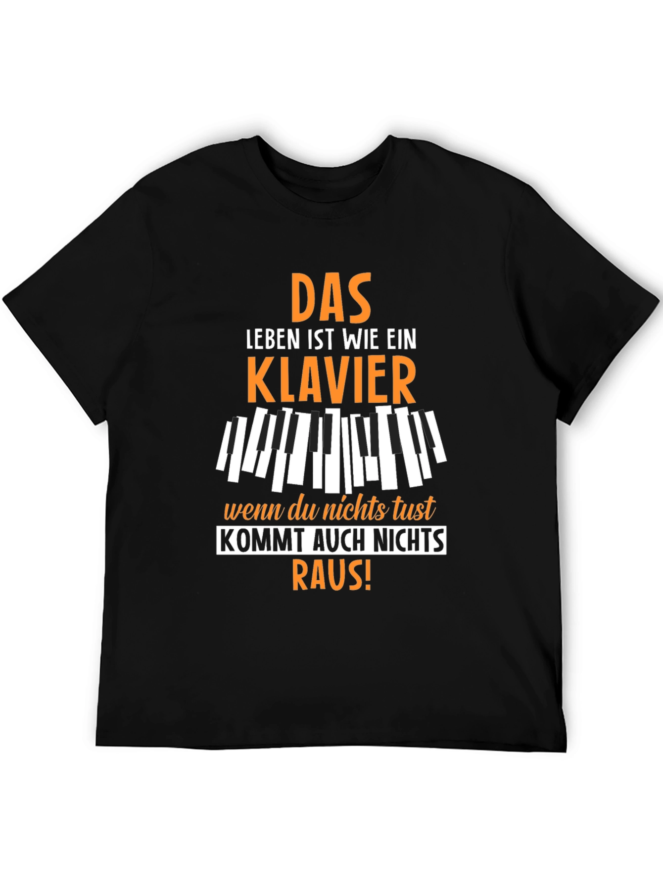 Life is a Piano T-Shirt - German Quote