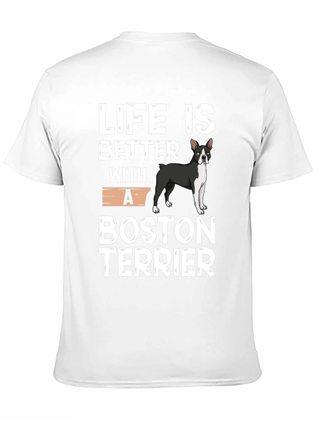 Life is Better with a Boston Terrier T-Shirt