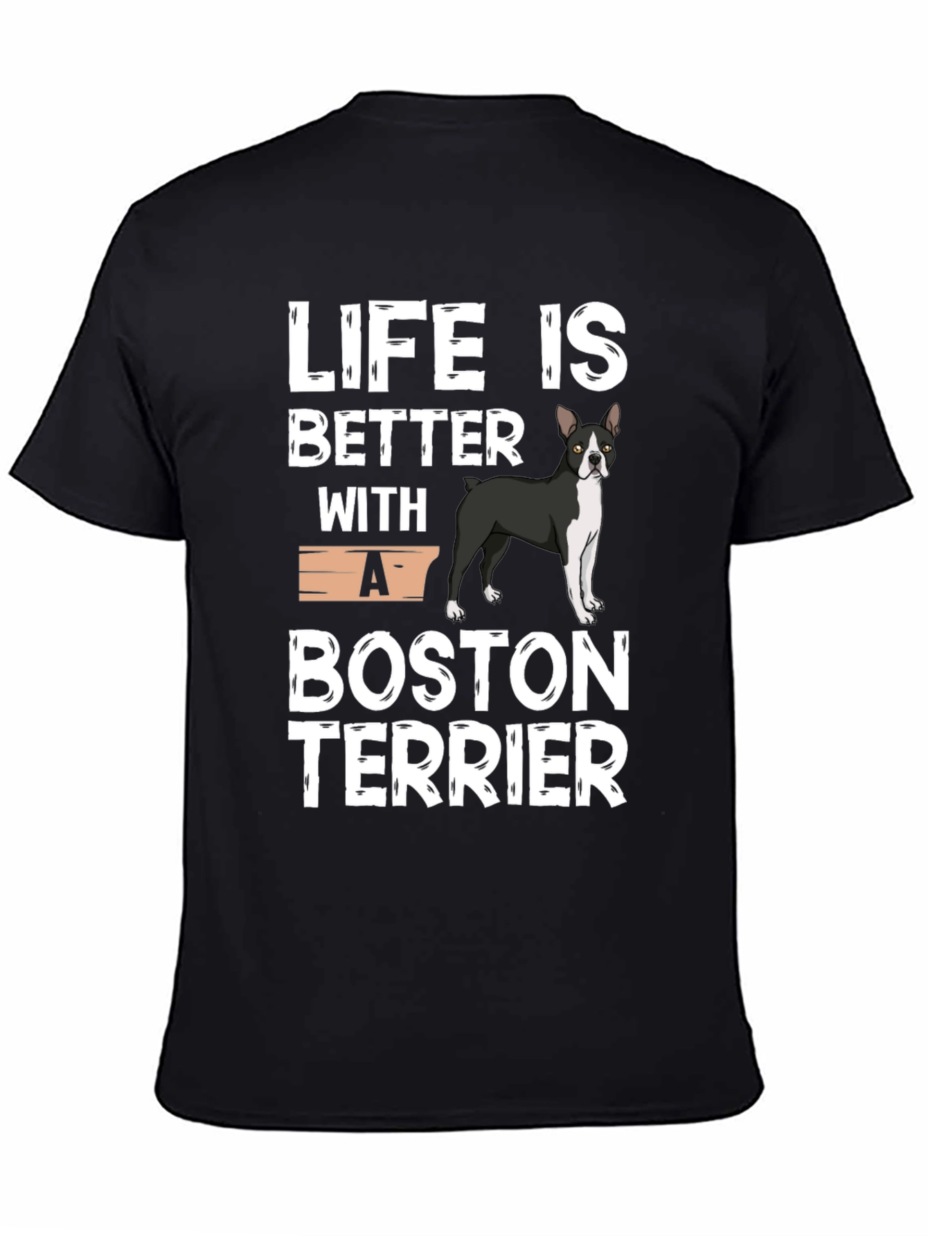 Life is Better with a Boston Terrier T-Shirt