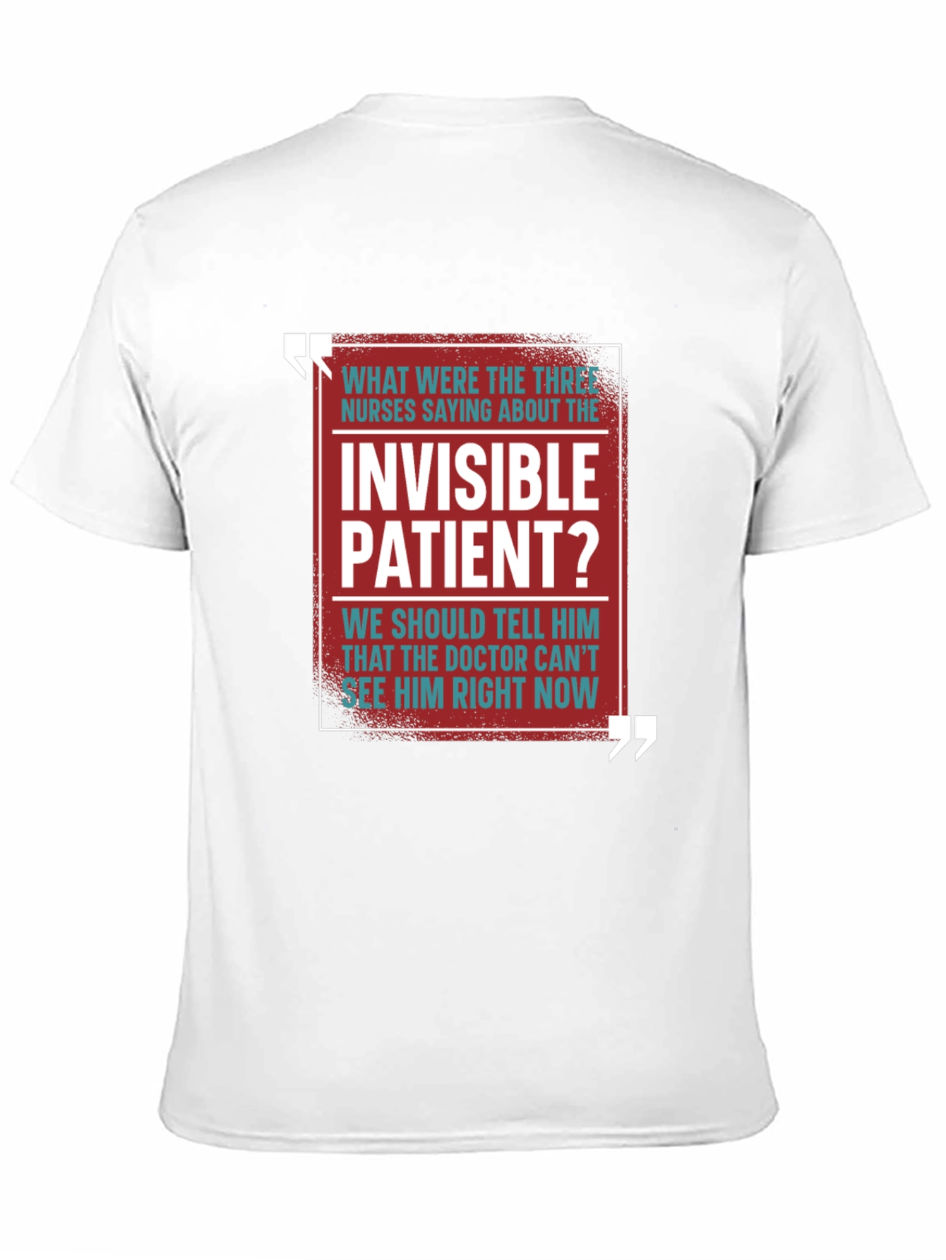Invisible Patient Funny T-Shirt - Novelty Gift Idea