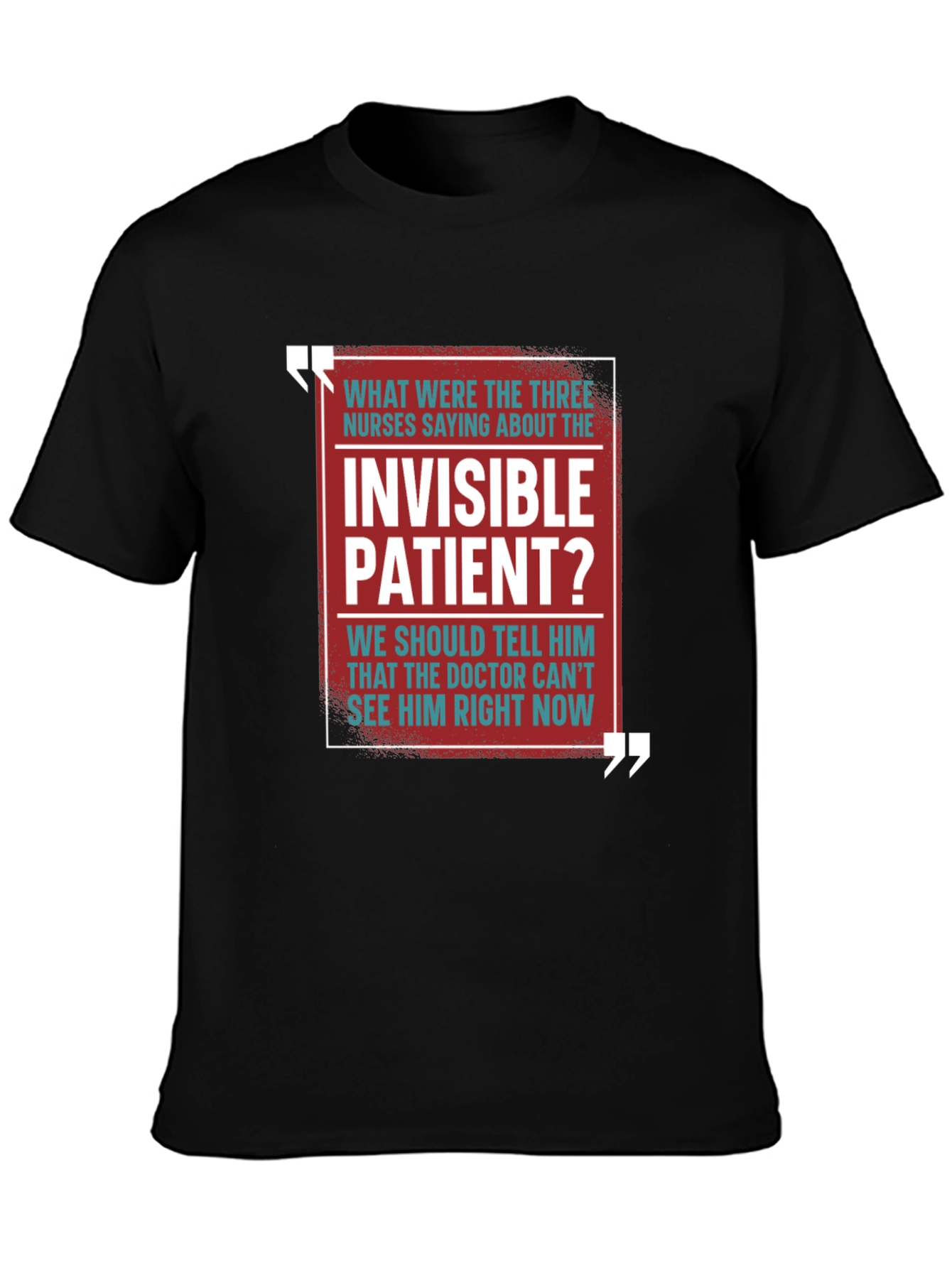 Invisible Patient Funny T-Shirt - Novelty Gift Idea