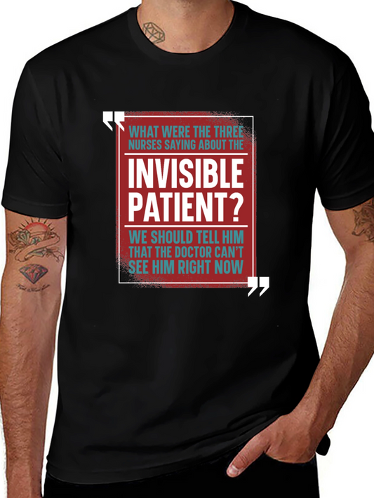 Invisible Patient Funny T-Shirt - Novelty Gift Idea
