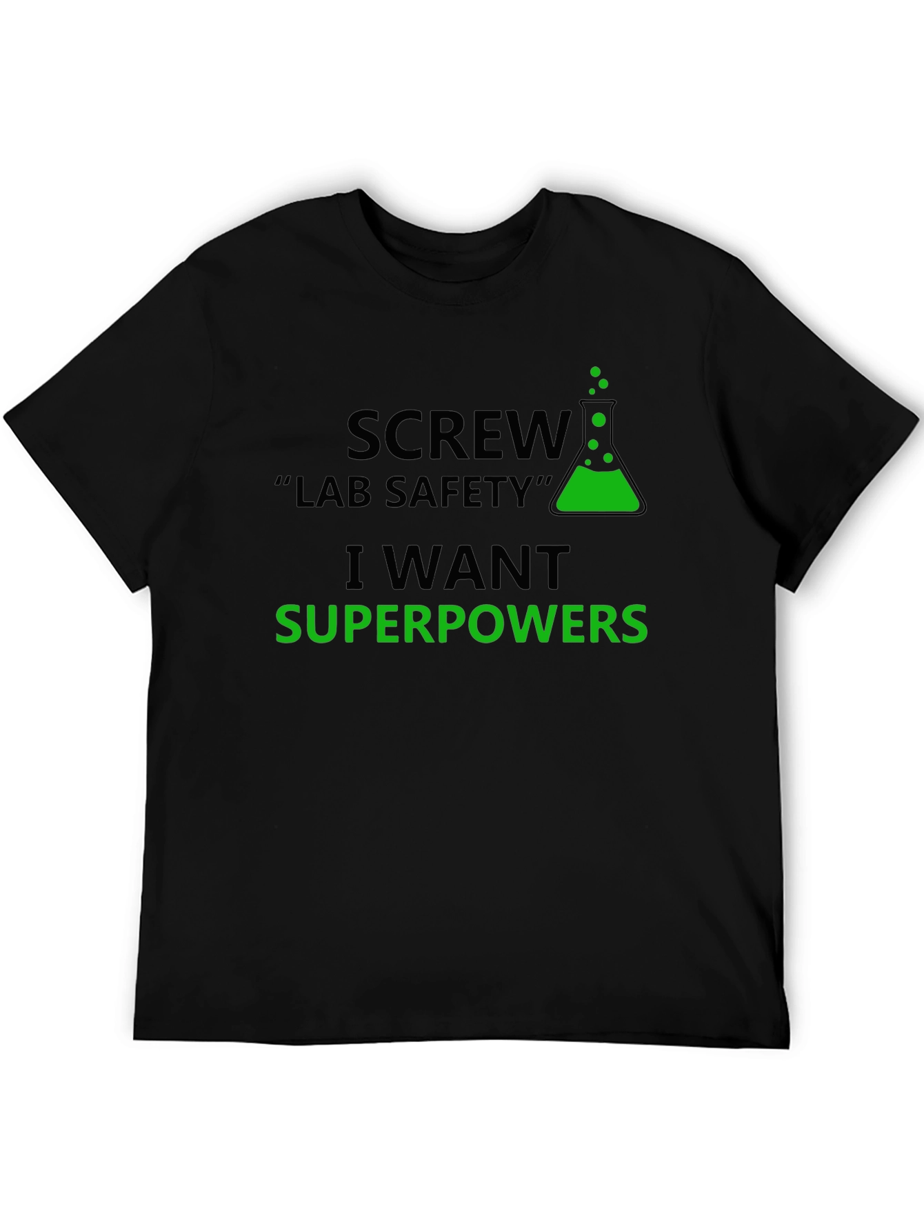 Screw Lab Safety T-Shirt - I Want Superpowers
