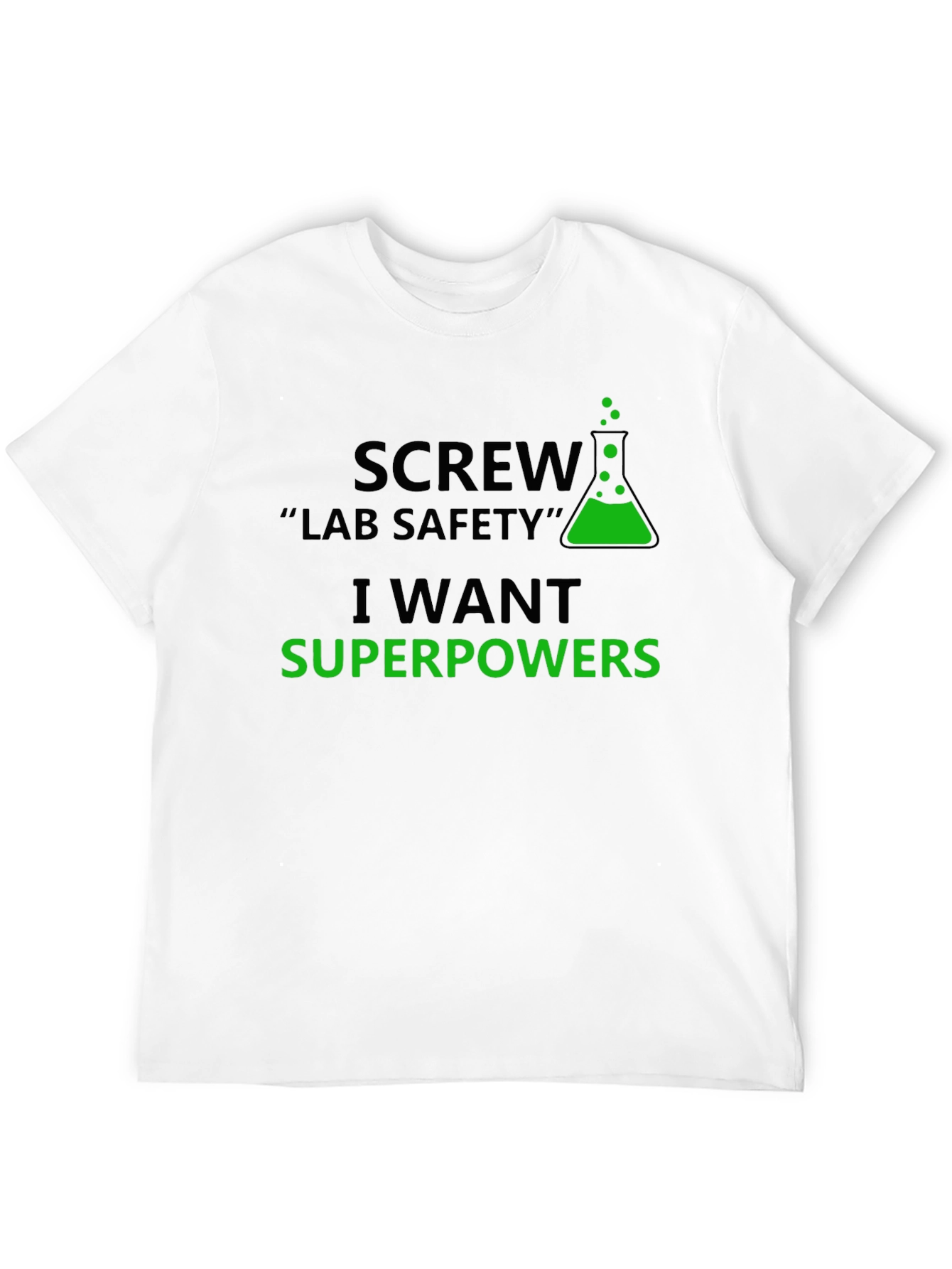 Screw Lab Safety T-Shirt - I Want Superpowers
