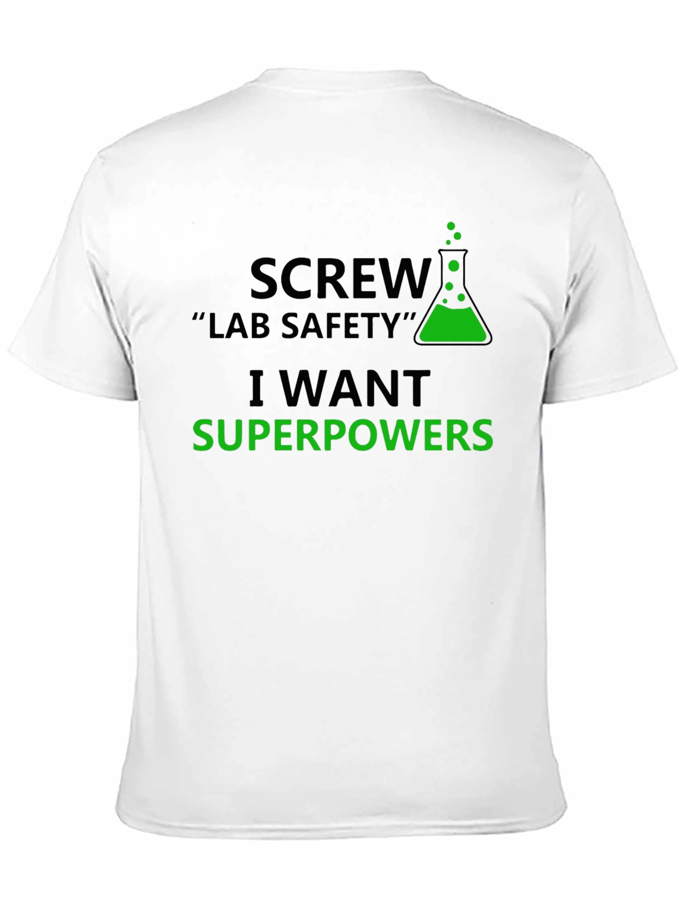Screw Lab Safety T-Shirt - I Want Superpowers