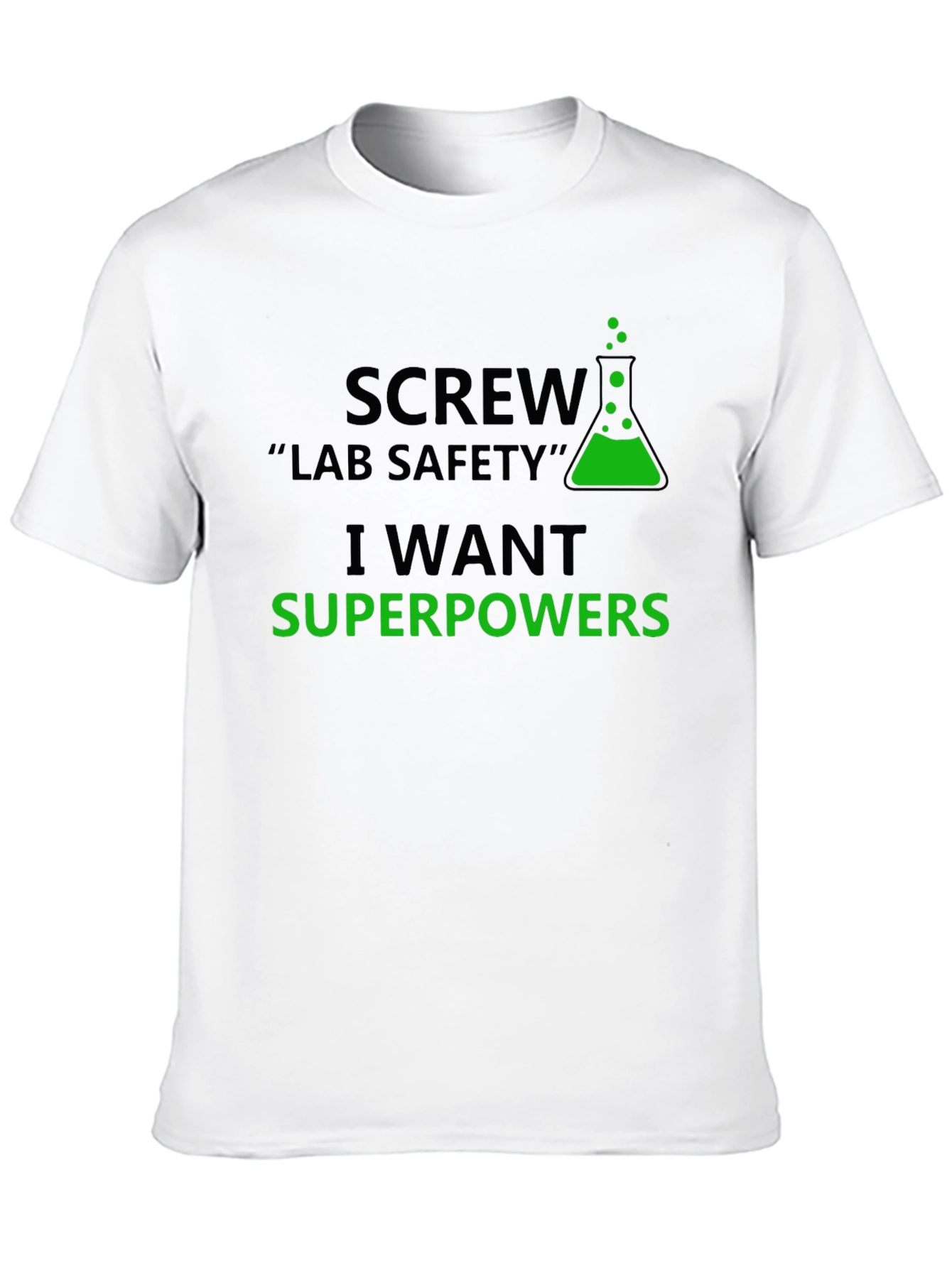Screw Lab Safety T-Shirt - I Want Superpowers