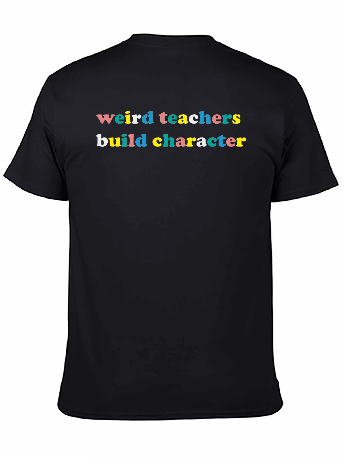 Weird Teachers Build Character Black T-Shirt