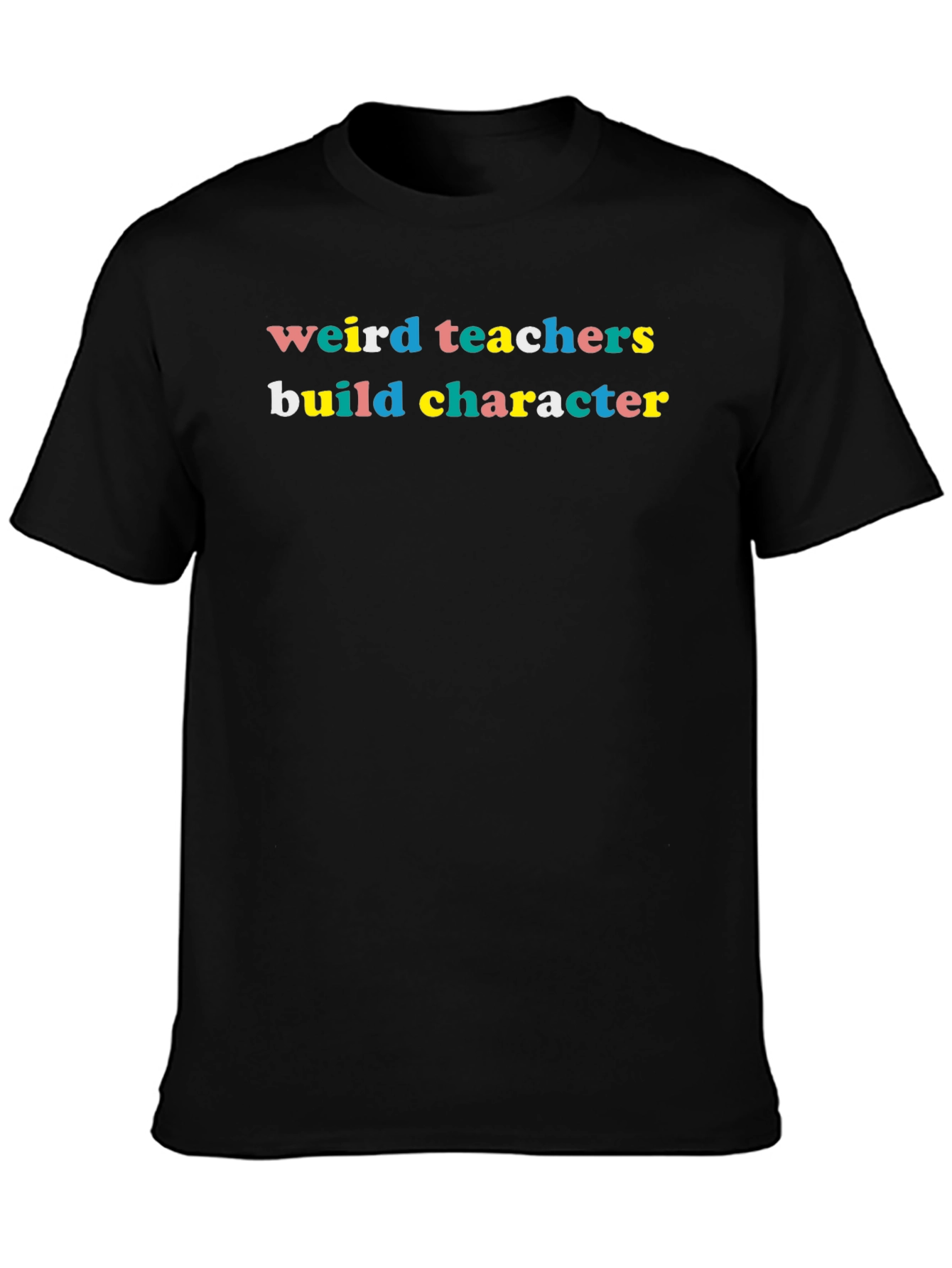 Weird Teachers Build Character Black T-Shirt