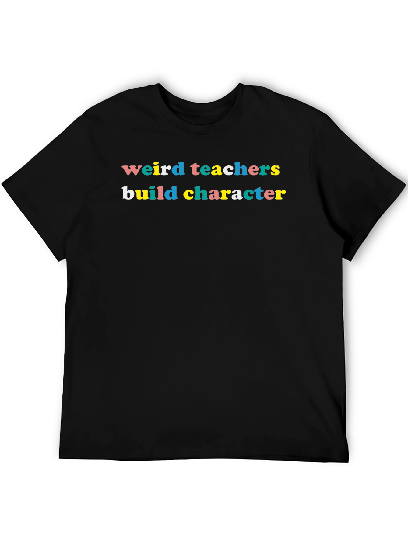 Weird Teachers Build Character Black T-Shirt