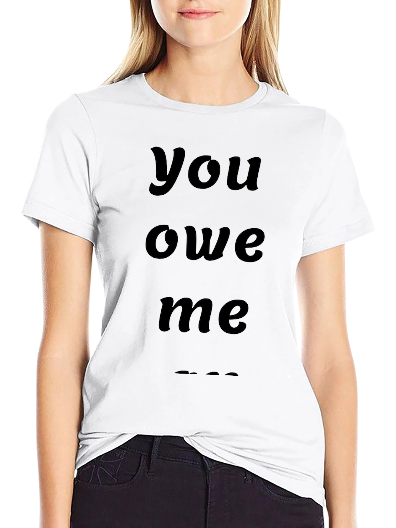 You Owe Me Graphic Tee - Classic Black T-Shirt