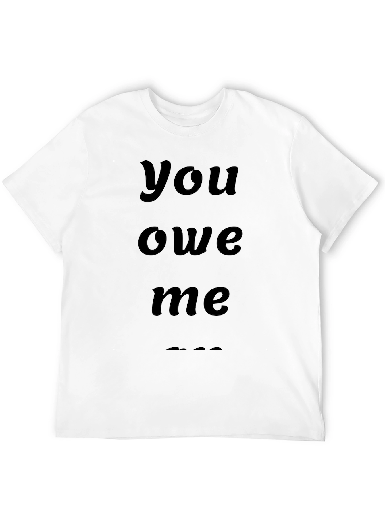 You Owe Me Graphic Tee - Classic Black T-Shirt