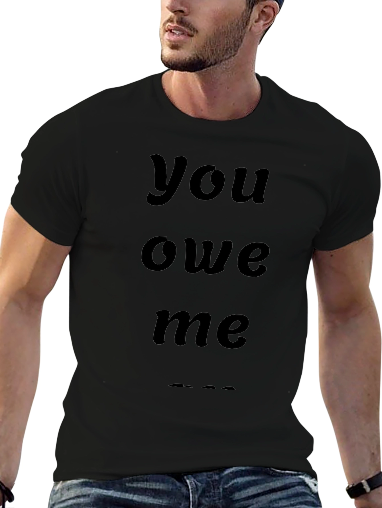 You Owe Me Graphic Tee - Classic Black T-Shirt