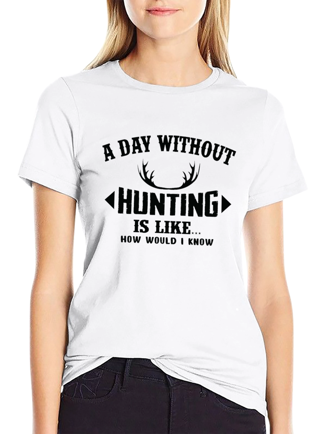 Hunting T-Shirt: A Day Without Hunting