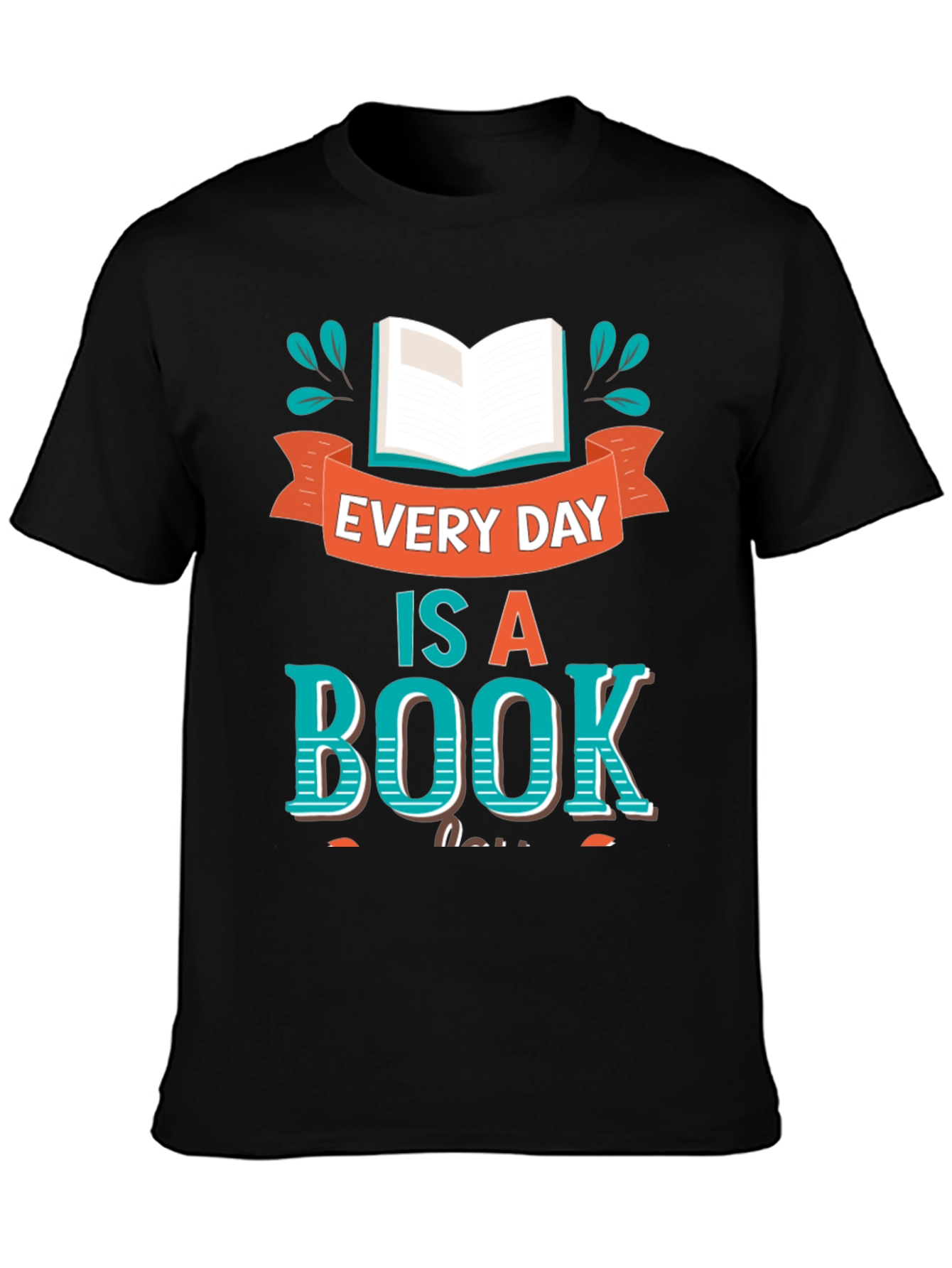 Every Day Is A Book T-Shirt - Unique Design