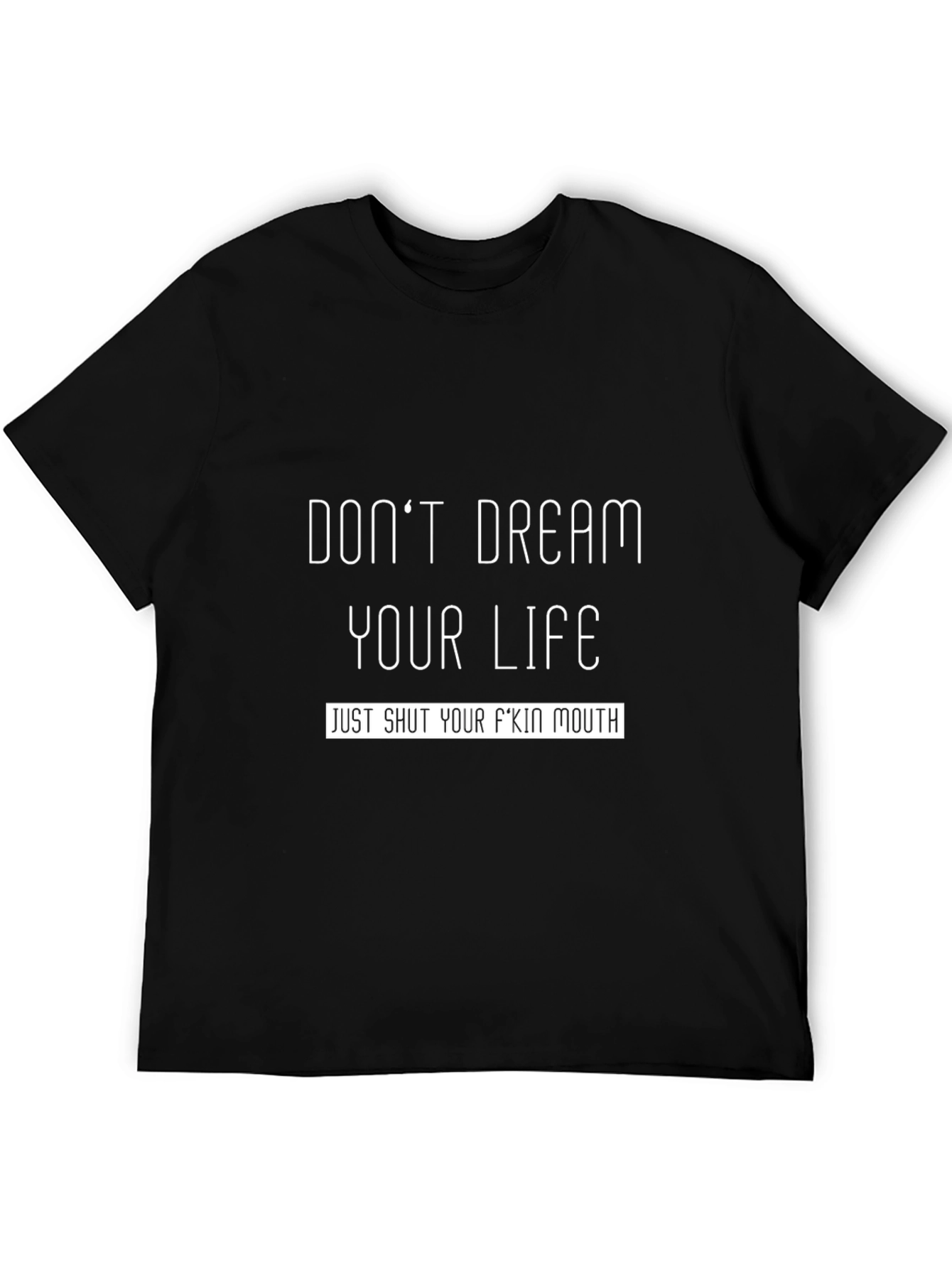 Dont Dream Your Life Funny Graphic T-Shirt