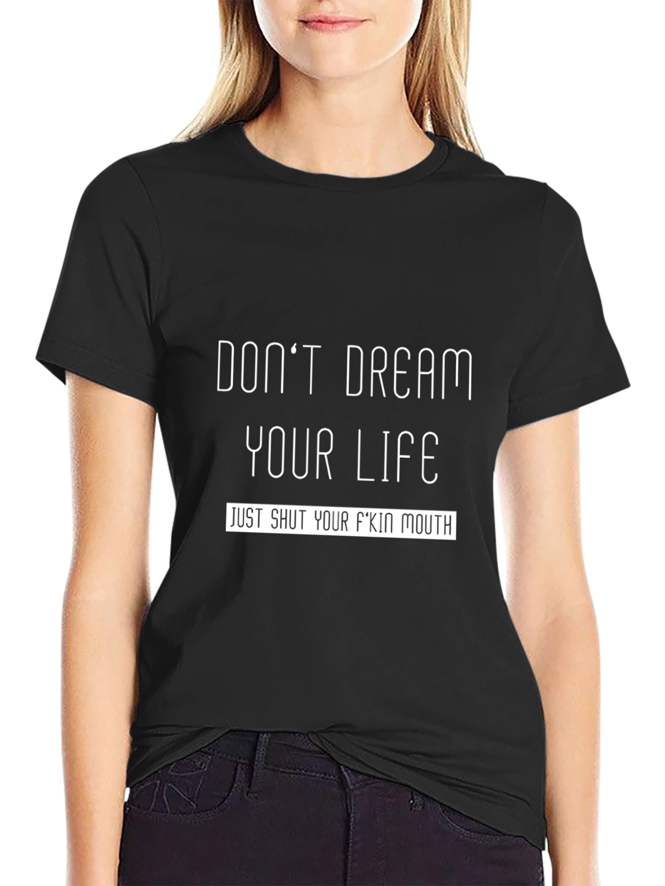 Dont Dream Your Life Funny Graphic T-Shirt