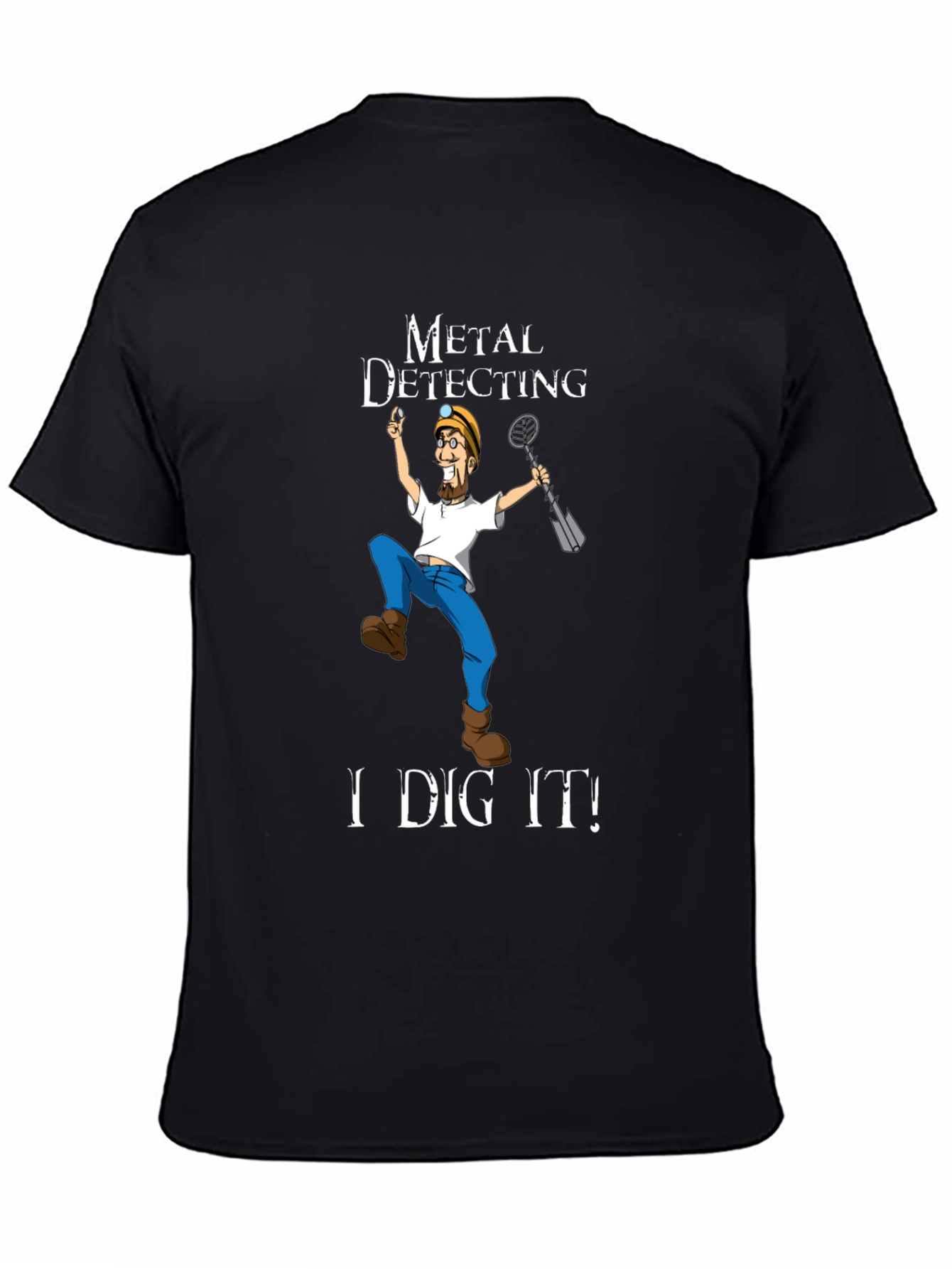 Metal Detecting I Dig It! T-Shirt
