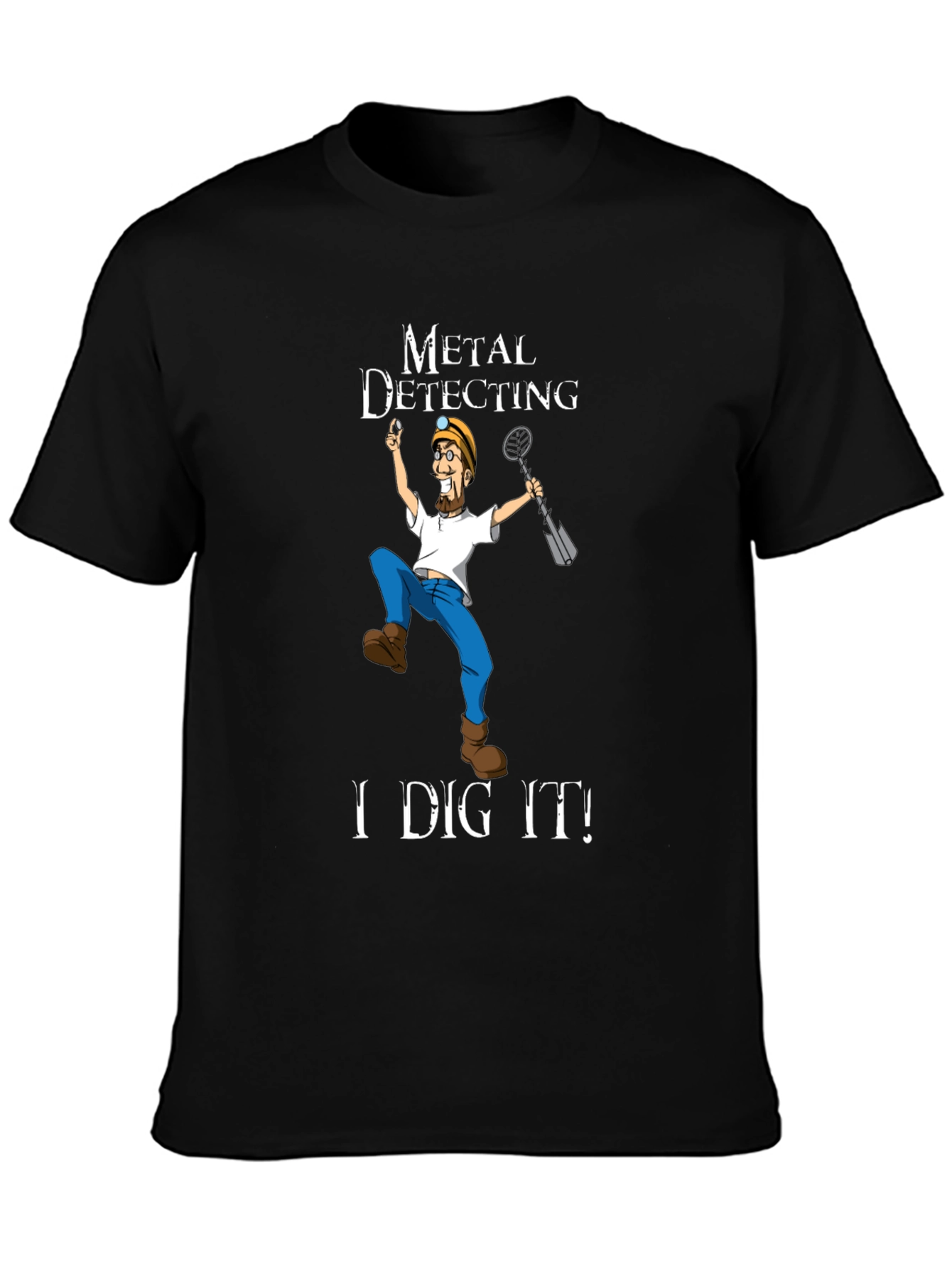 Metal Detecting I Dig It! T-Shirt