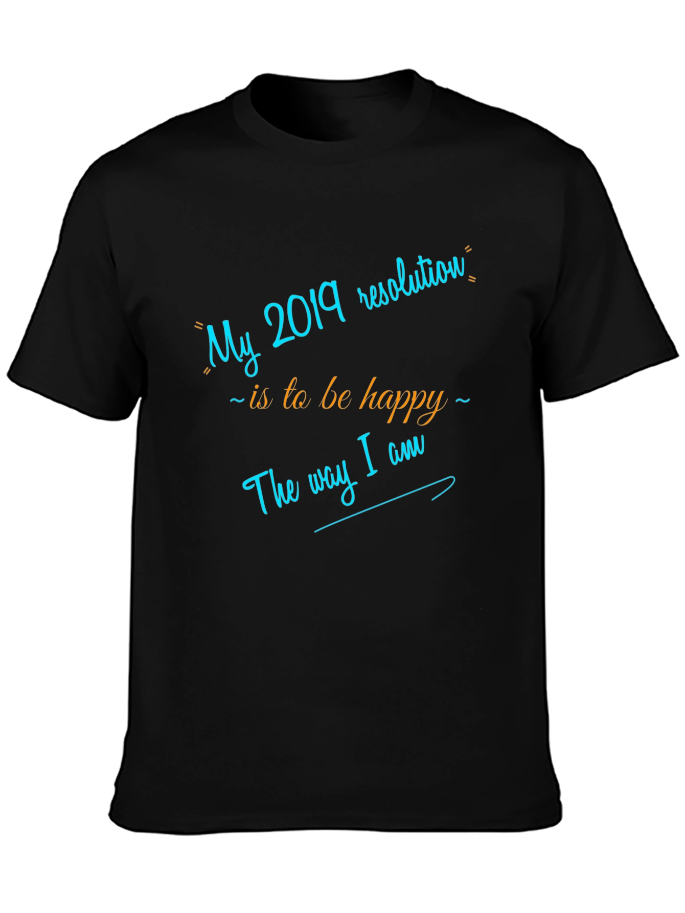 My 2019 Resolution T-Shirt - Be Happy