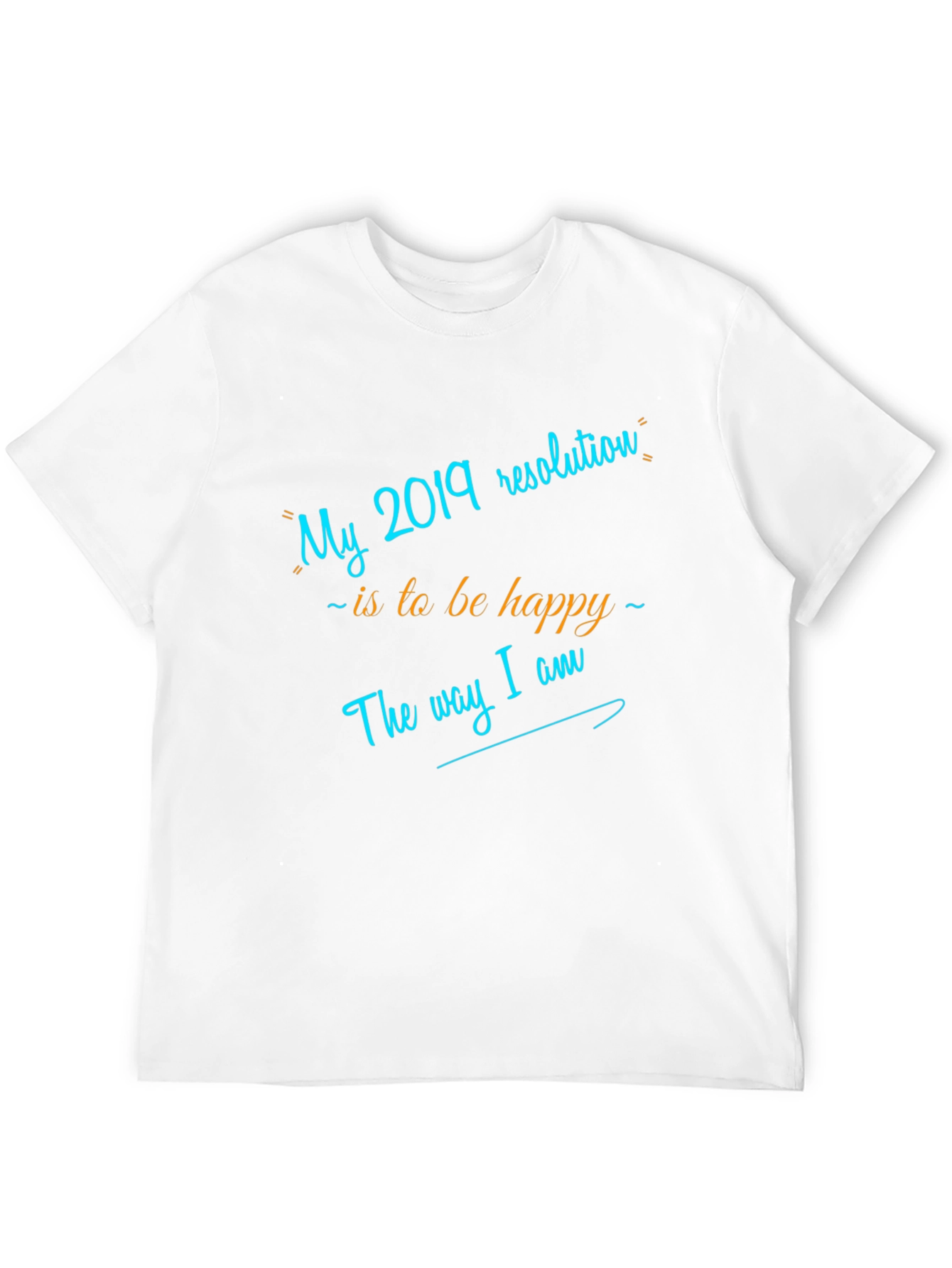 My 2019 Resolution T-Shirt - Be Happy