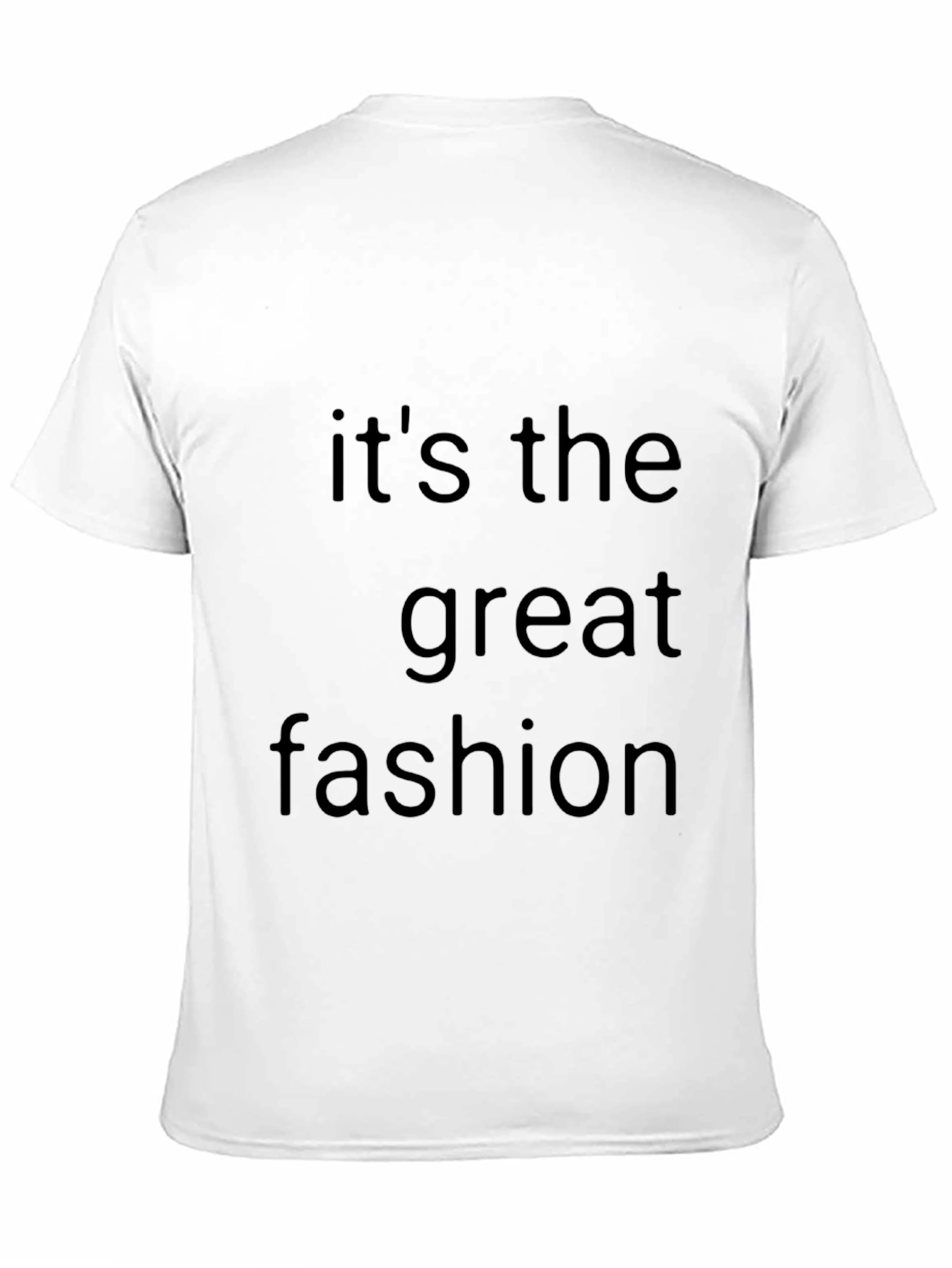 Its the Great Fashion T-Shirt - Stylish Mens Tee