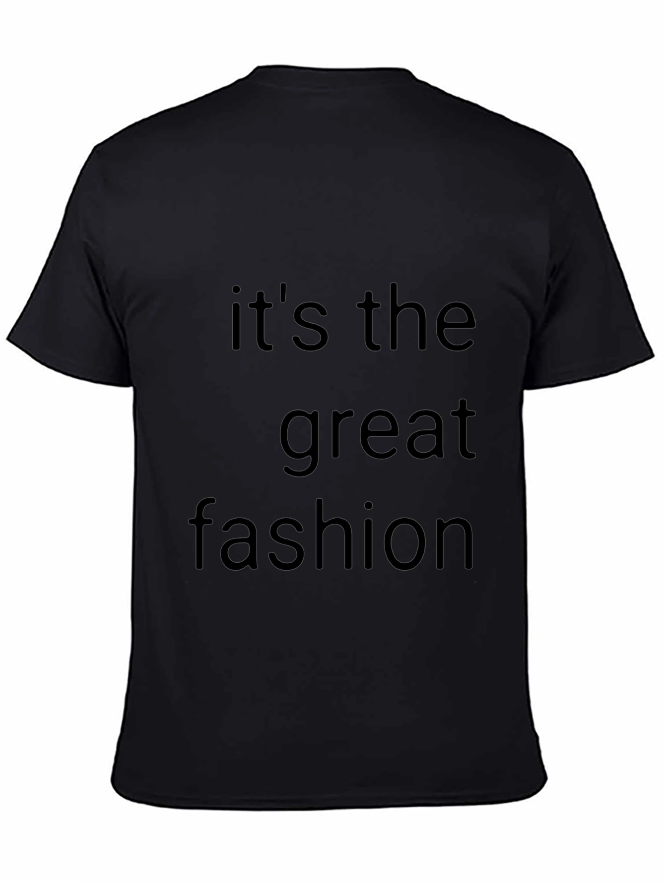 Its the Great Fashion T-Shirt - Stylish Mens Tee
