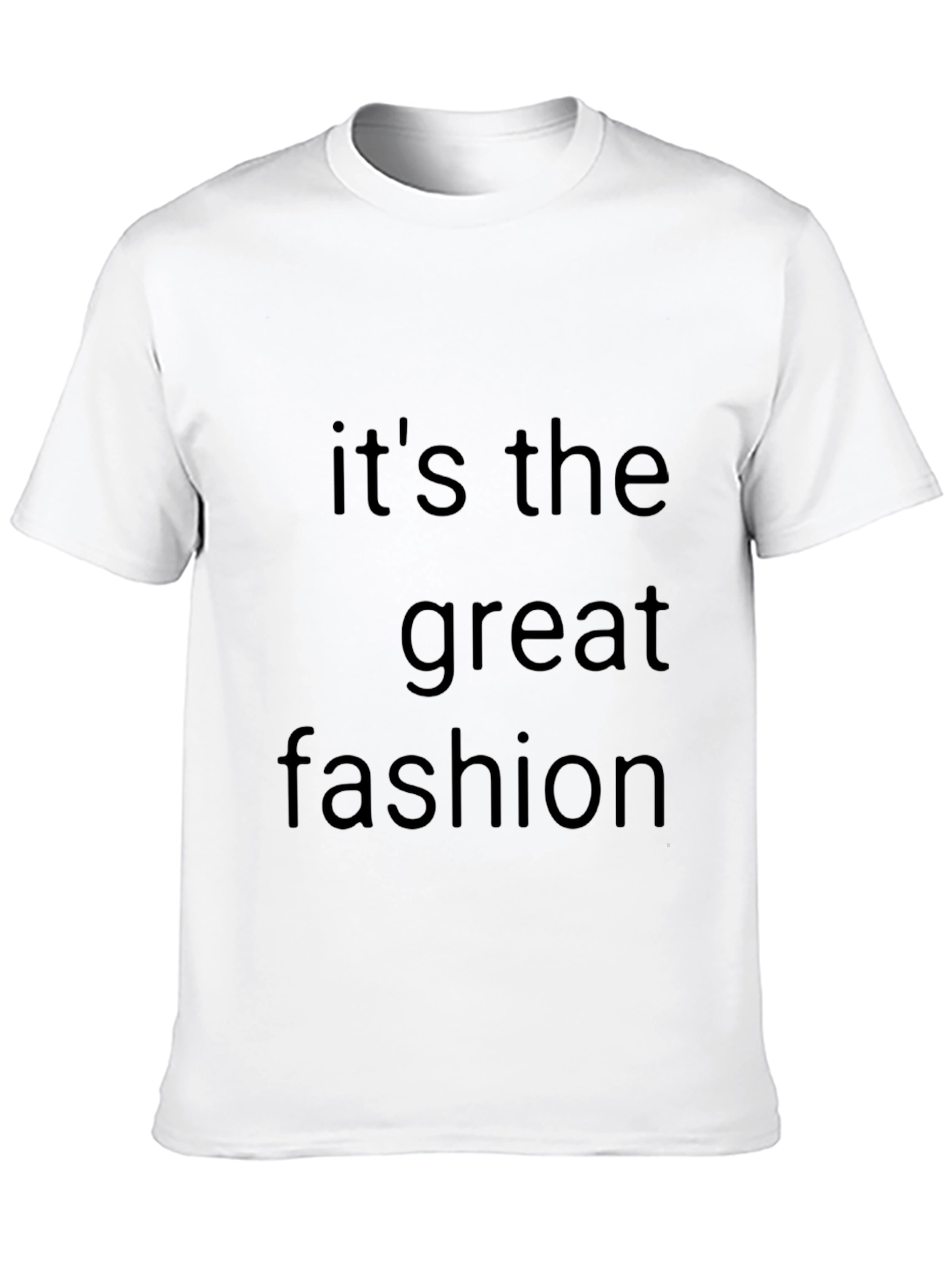 Its the Great Fashion T-Shirt - Stylish Mens Tee