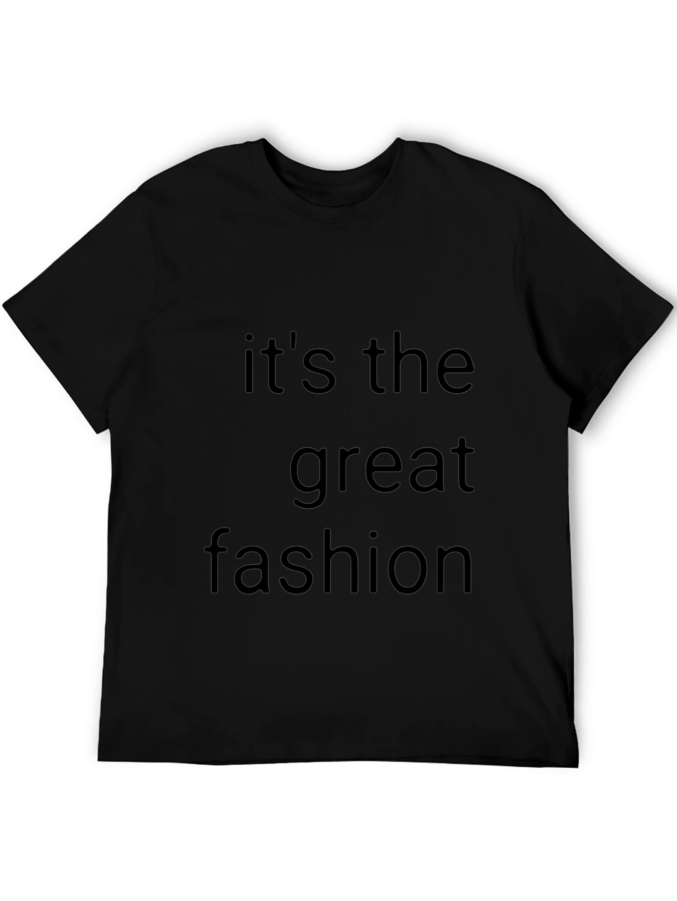 Its the Great Fashion T-Shirt - Stylish Mens Tee