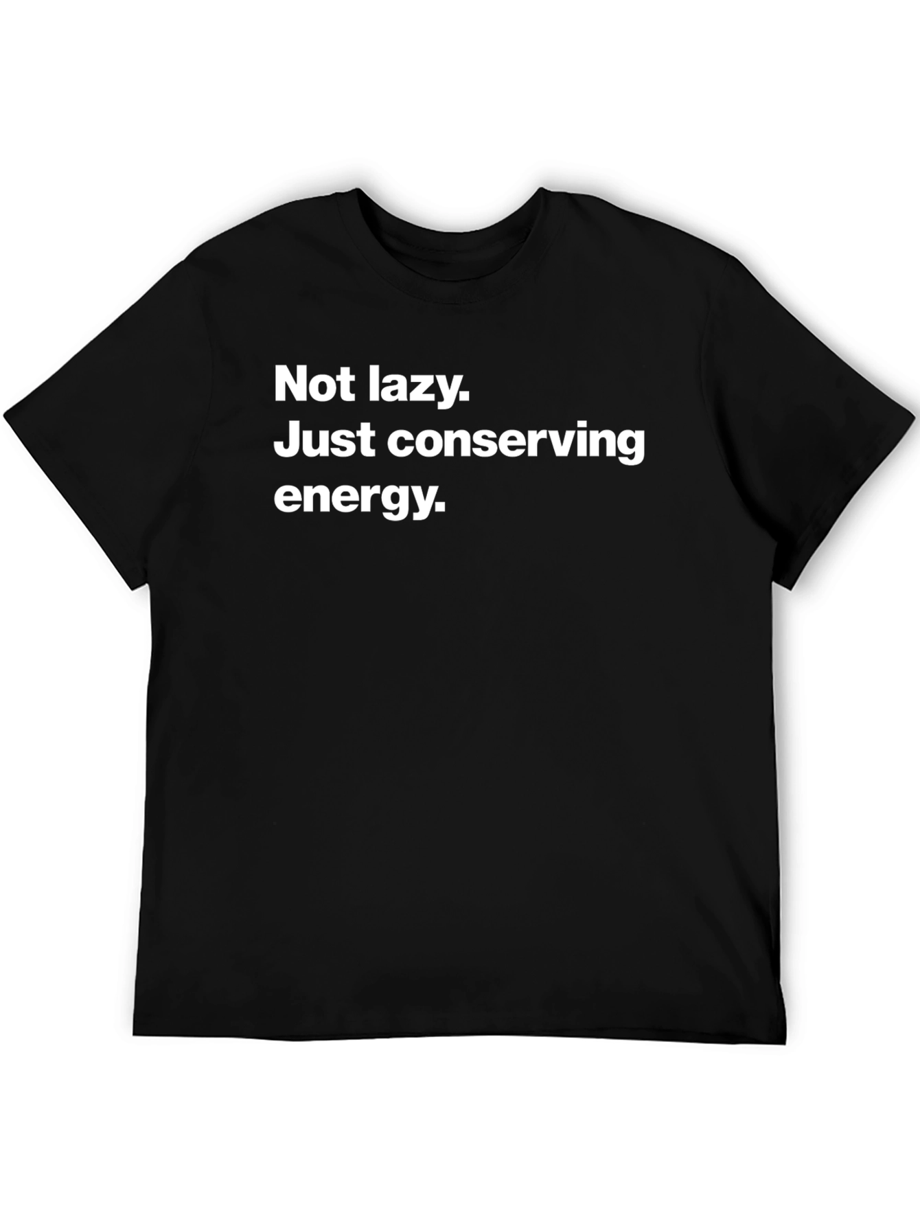 Not Lazy T-Shirt - Conserving Energy Graphic Tee