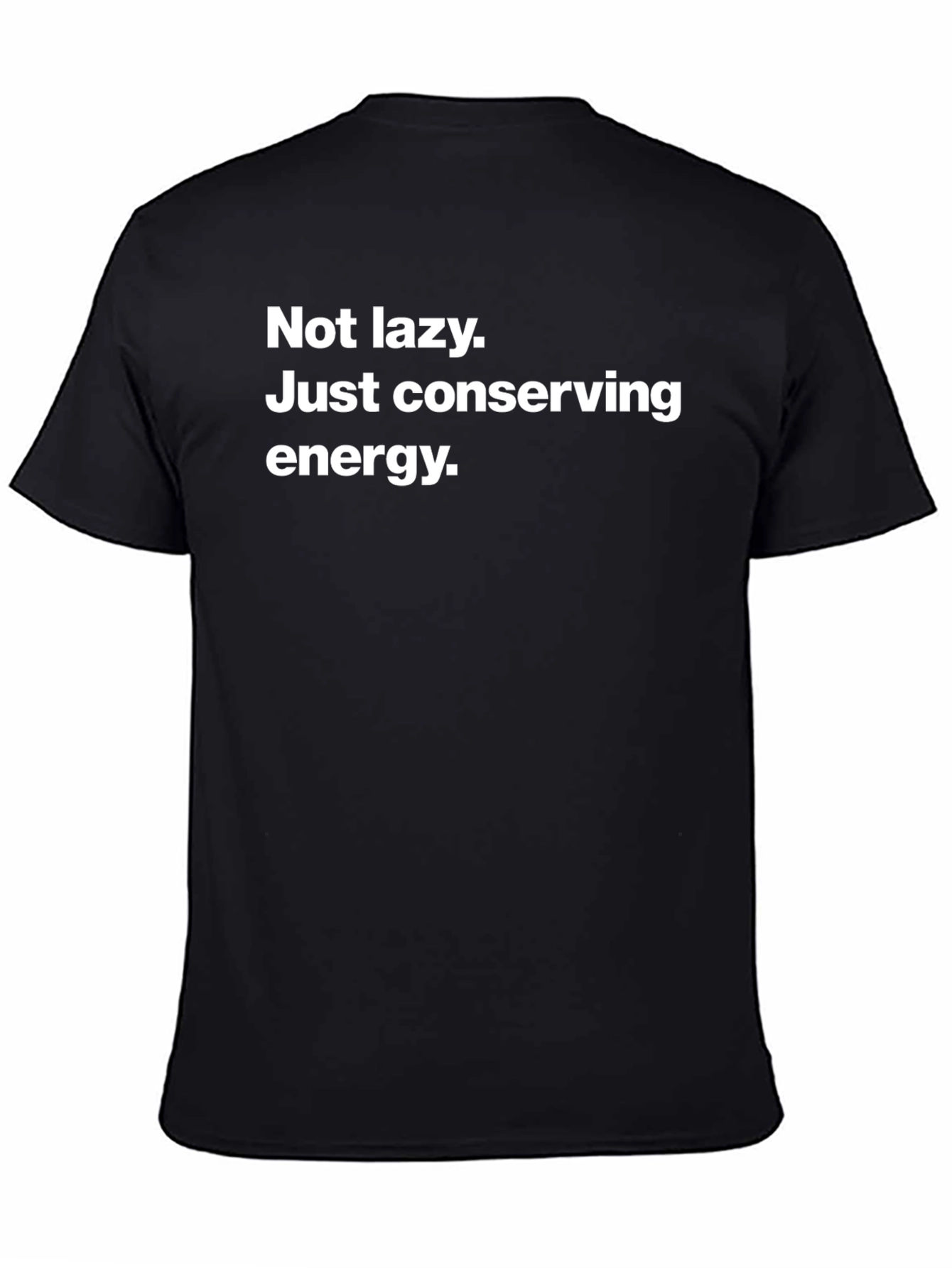 Not Lazy T-Shirt - Conserving Energy Graphic Tee