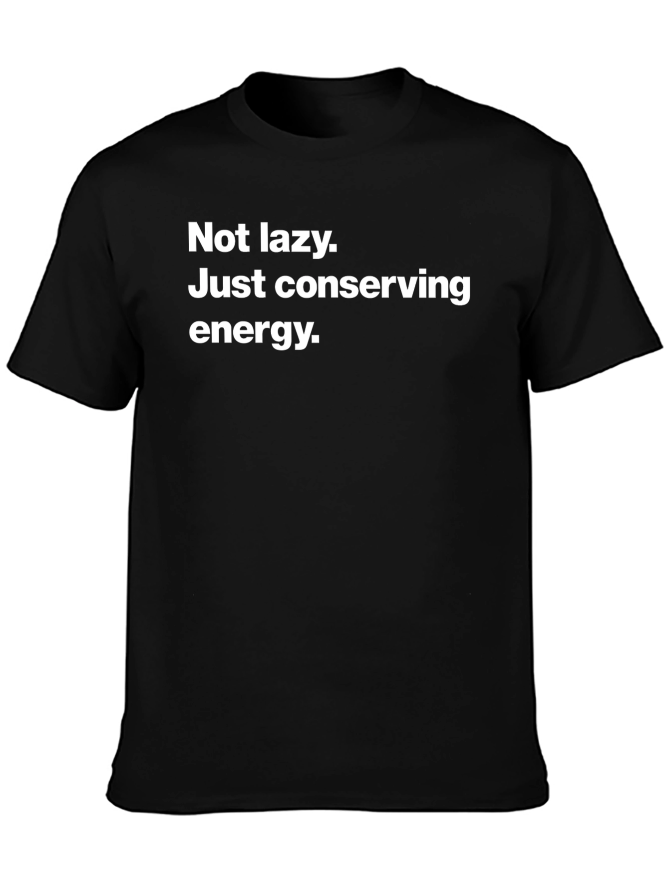 Not Lazy T-Shirt - Conserving Energy Graphic Tee