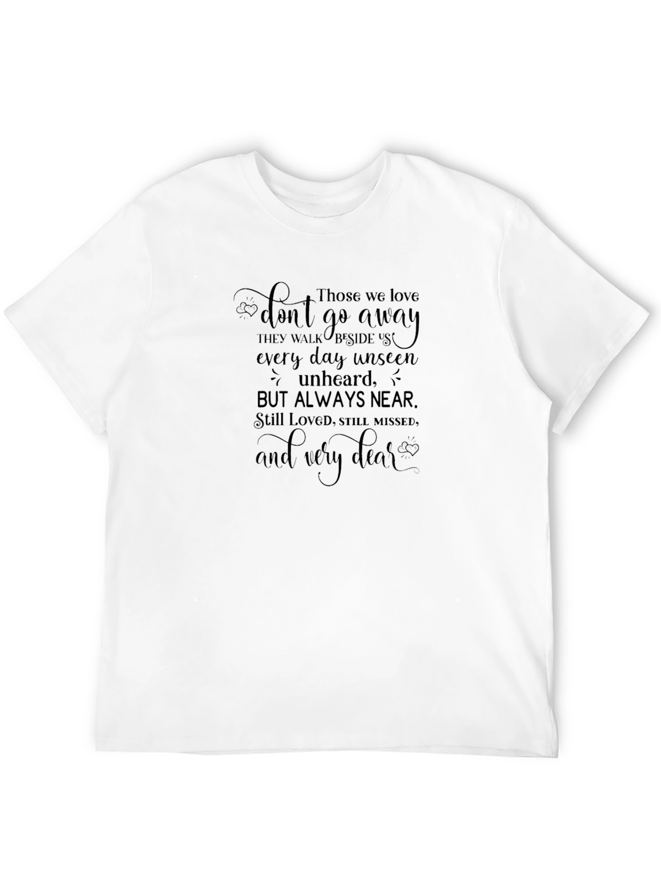 Memorial T-Shirt: Loved Ones Never Go Away