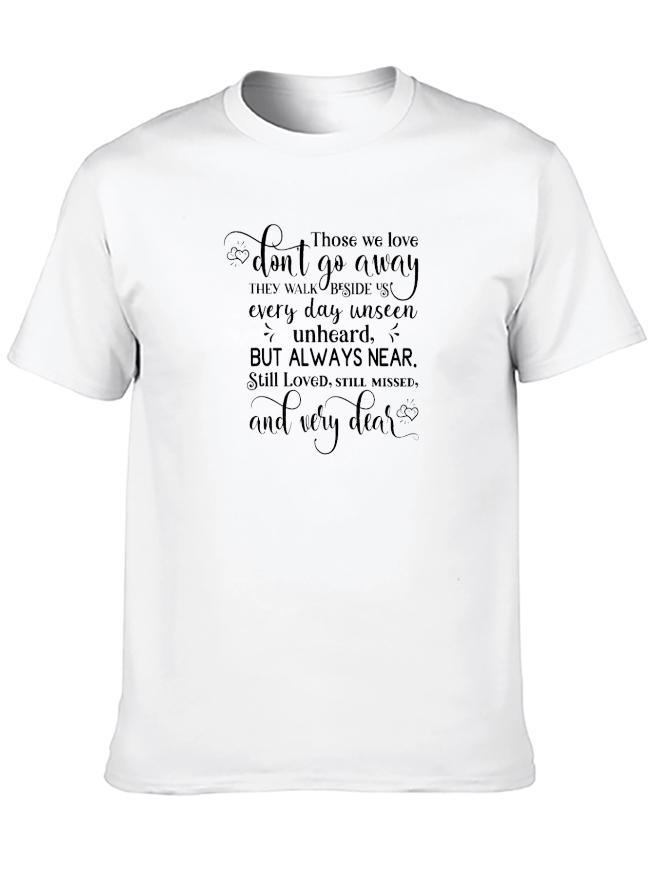 Memorial T-Shirt: Loved Ones Never Go Away