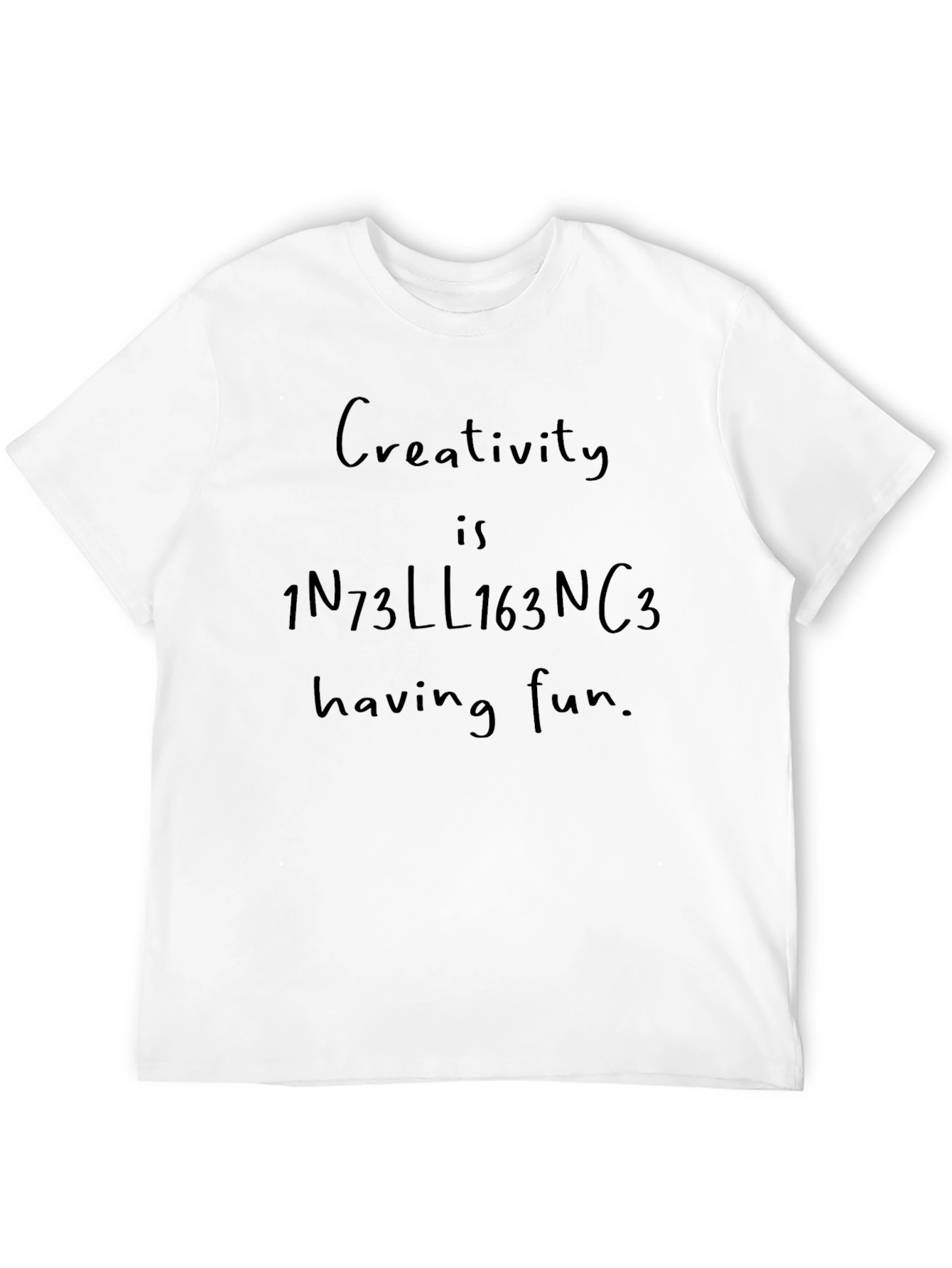 Creativity is Intelligence Having Fun T-Shirt