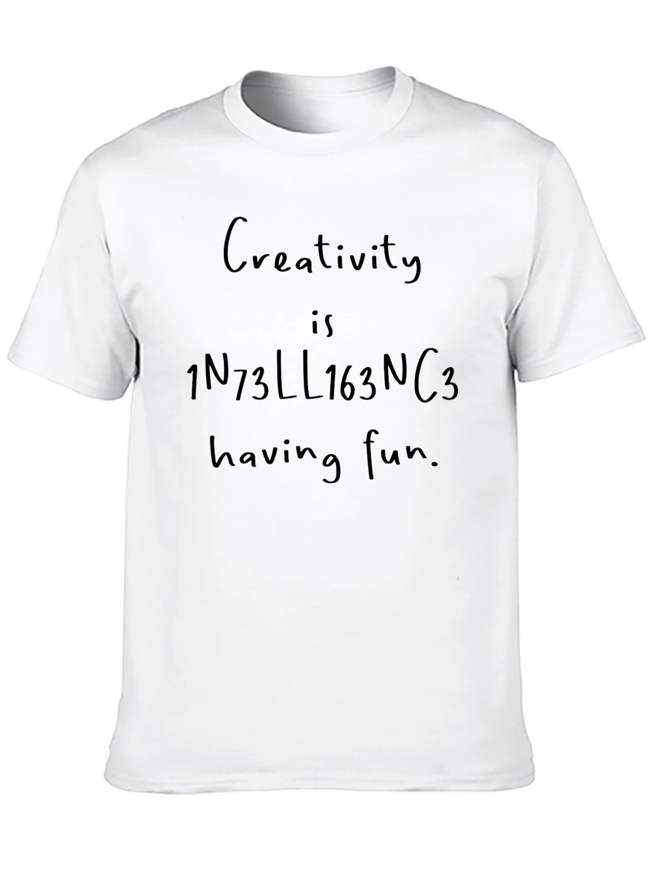 Creativity is Intelligence Having Fun T-Shirt