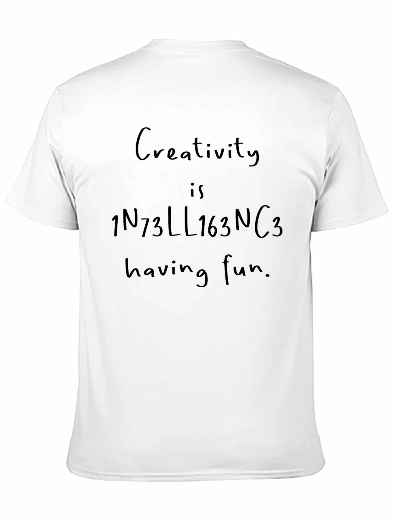 Creativity is Intelligence Having Fun T-Shirt