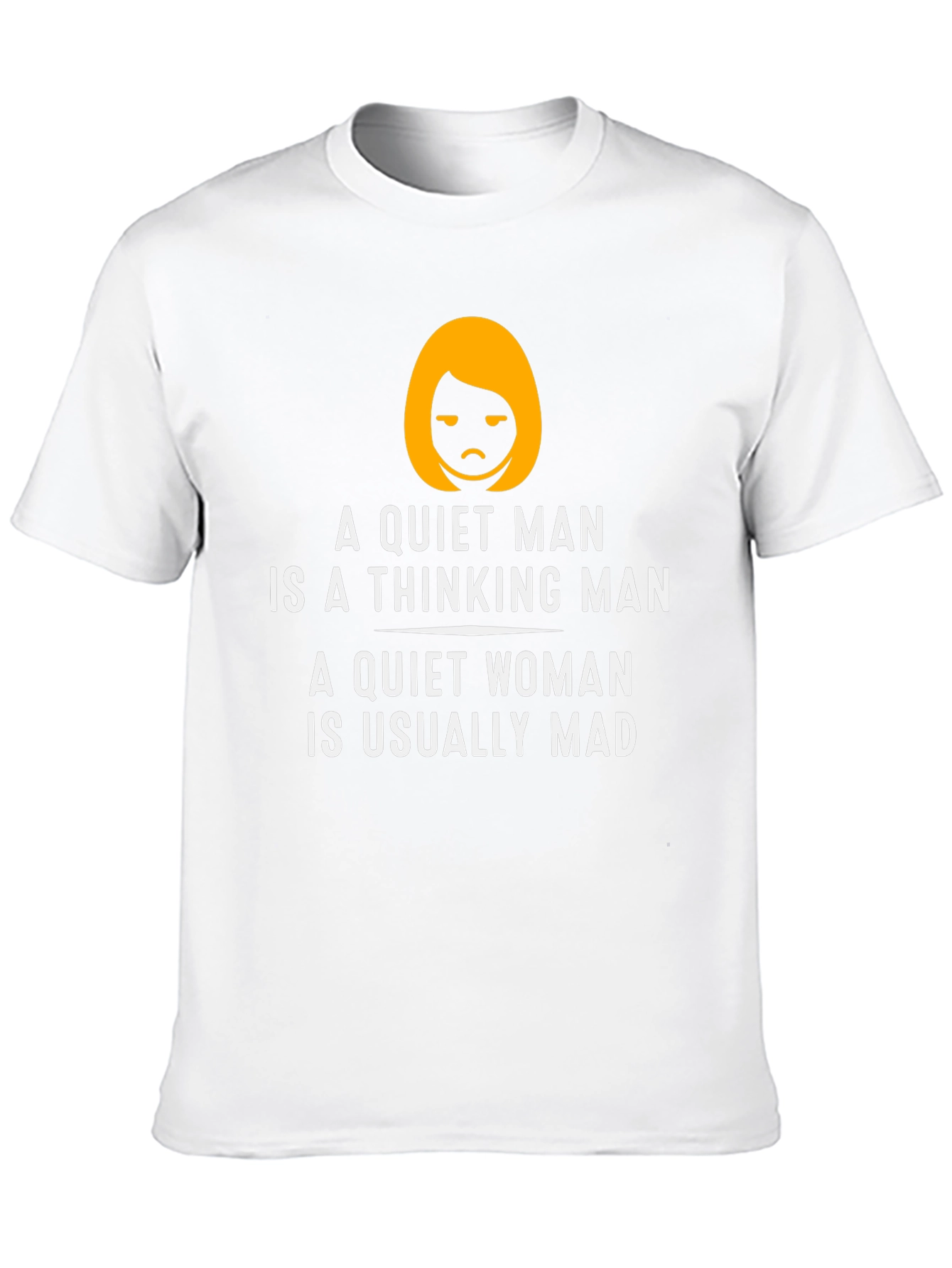 Funny Quiet Man/Woman T-Shirt
