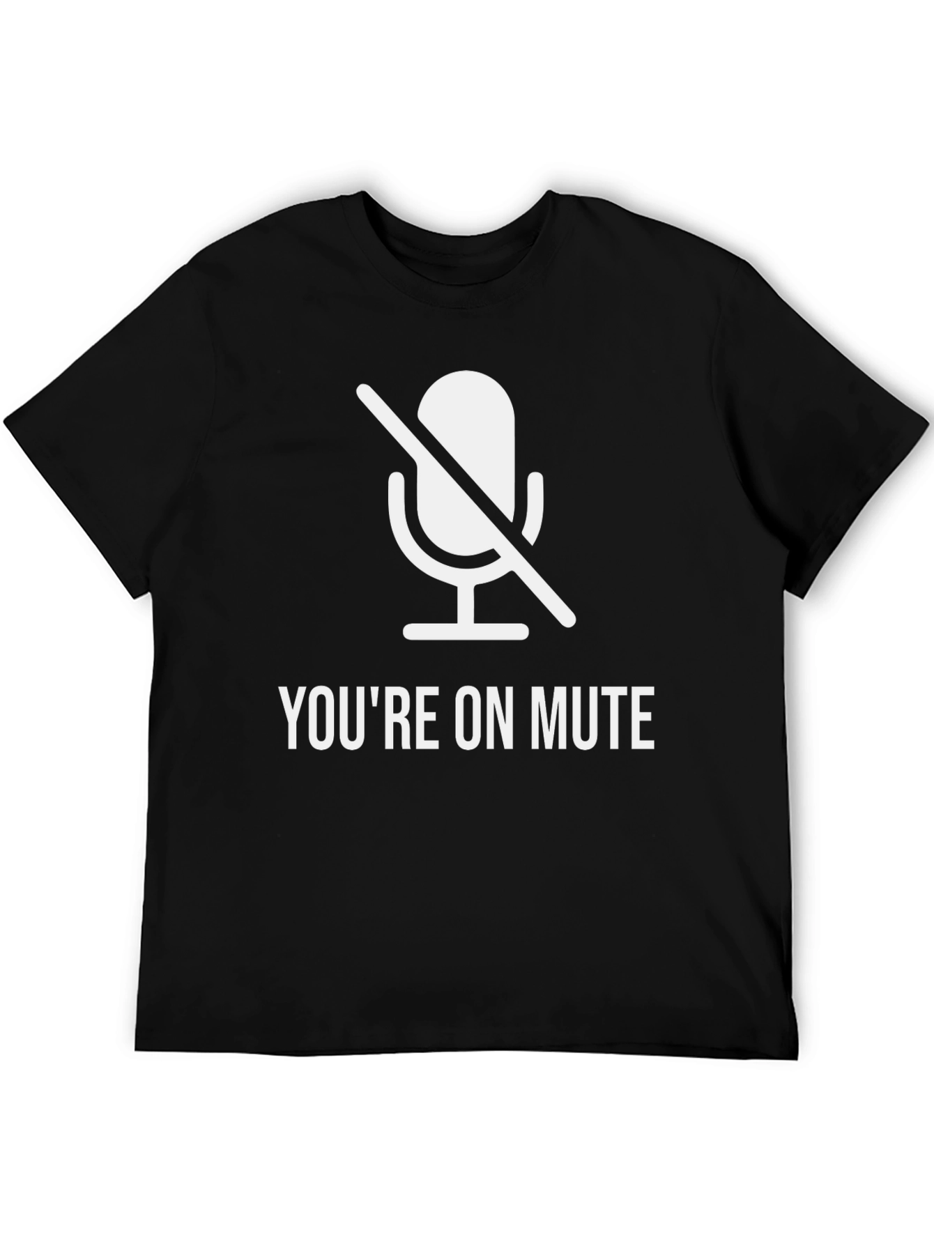 Youre On Mute Funny T-Shirt