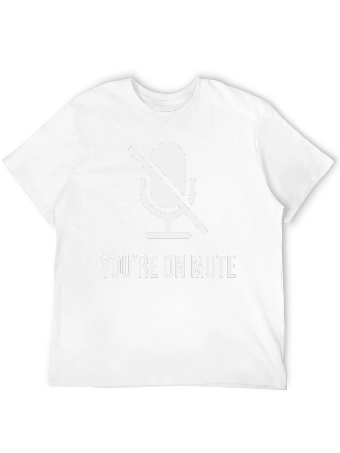 Youre On Mute Funny T-Shirt