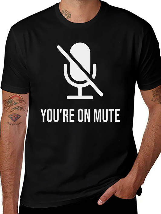 Youre On Mute Funny T-Shirt