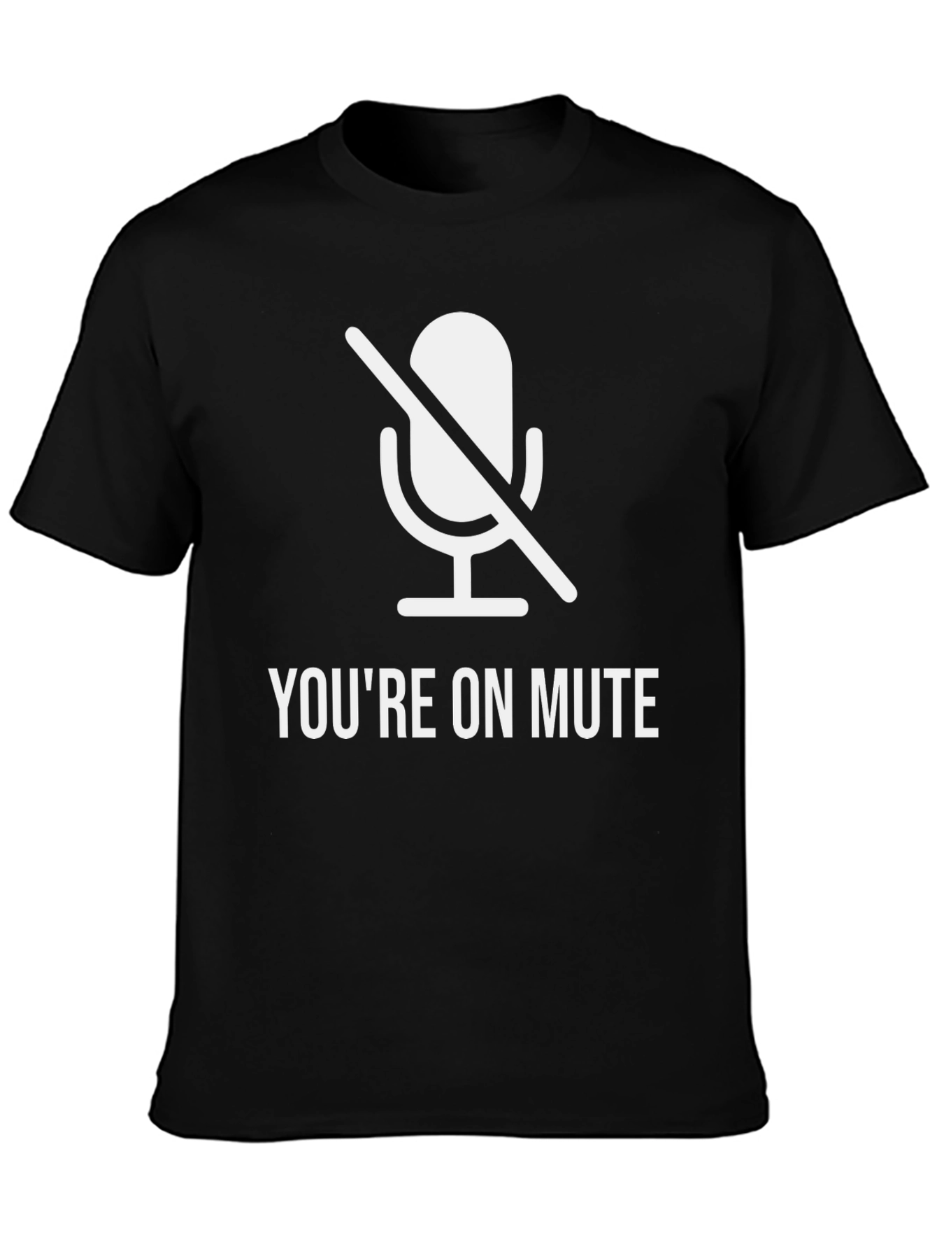 Youre On Mute Funny T-Shirt