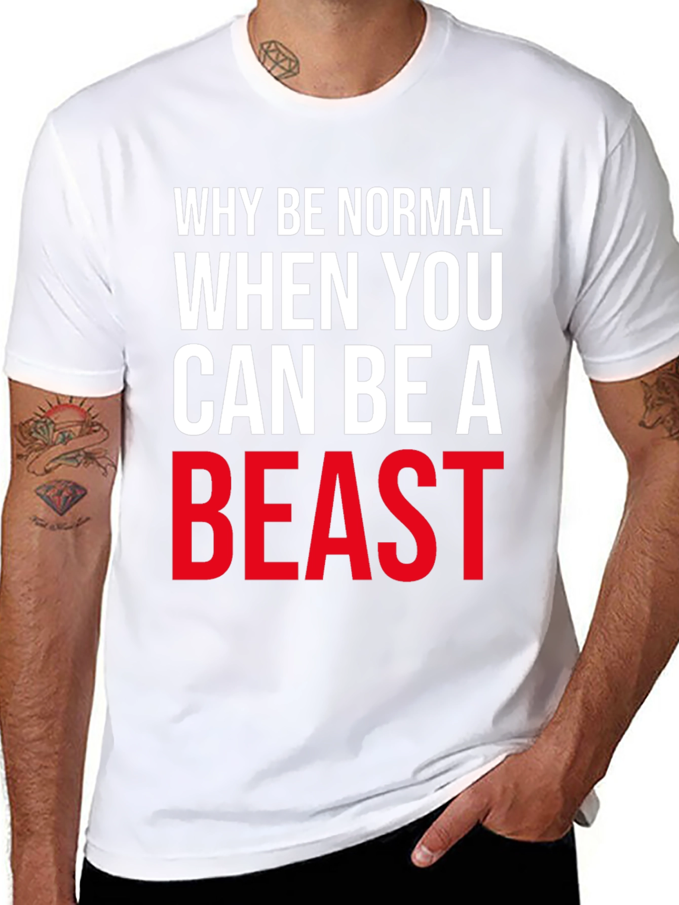 Why Be Normal Be A Beast T-Shirt