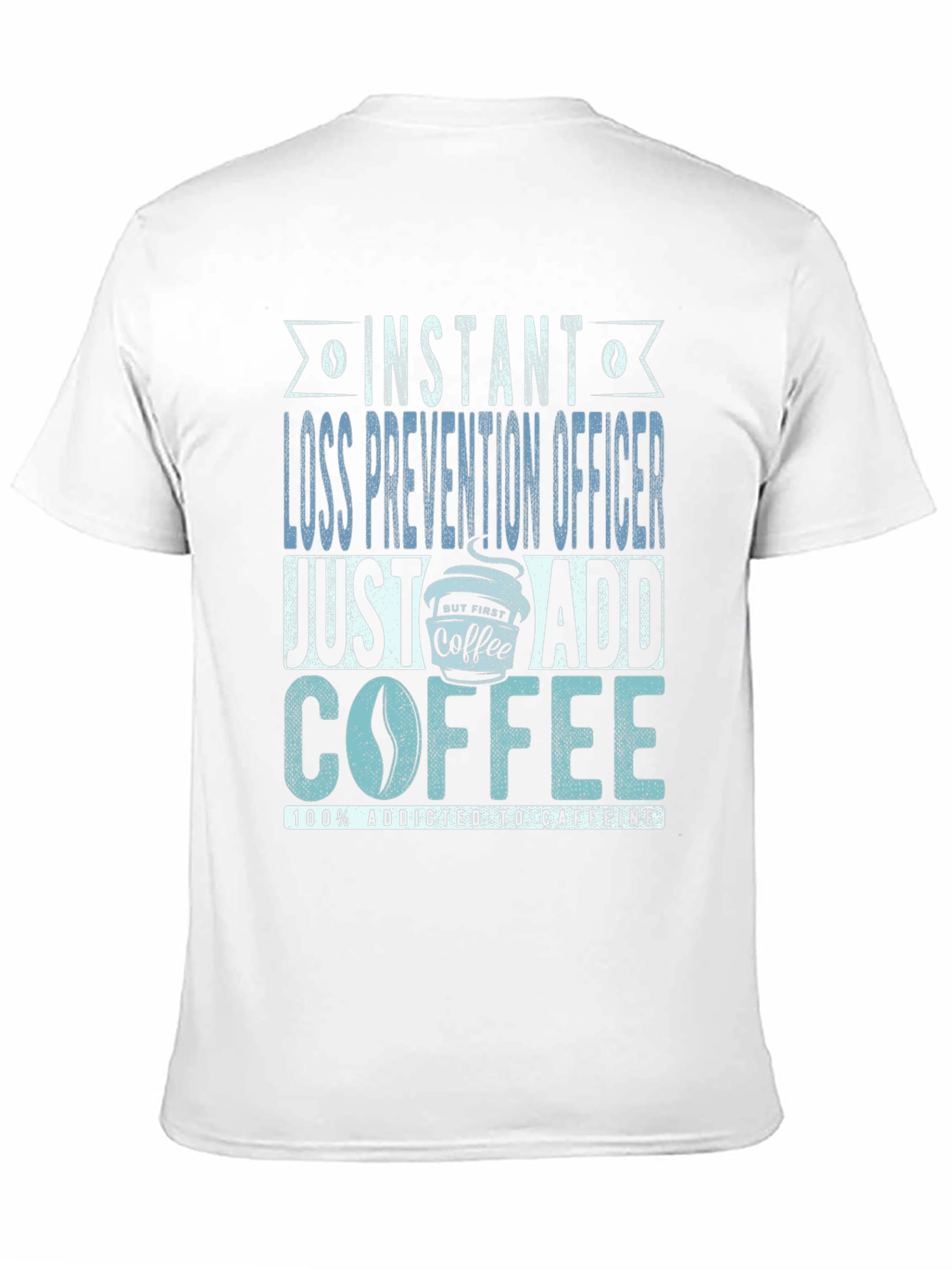 Instant Loss Prevention Officer Coffee Lover T-Shirt