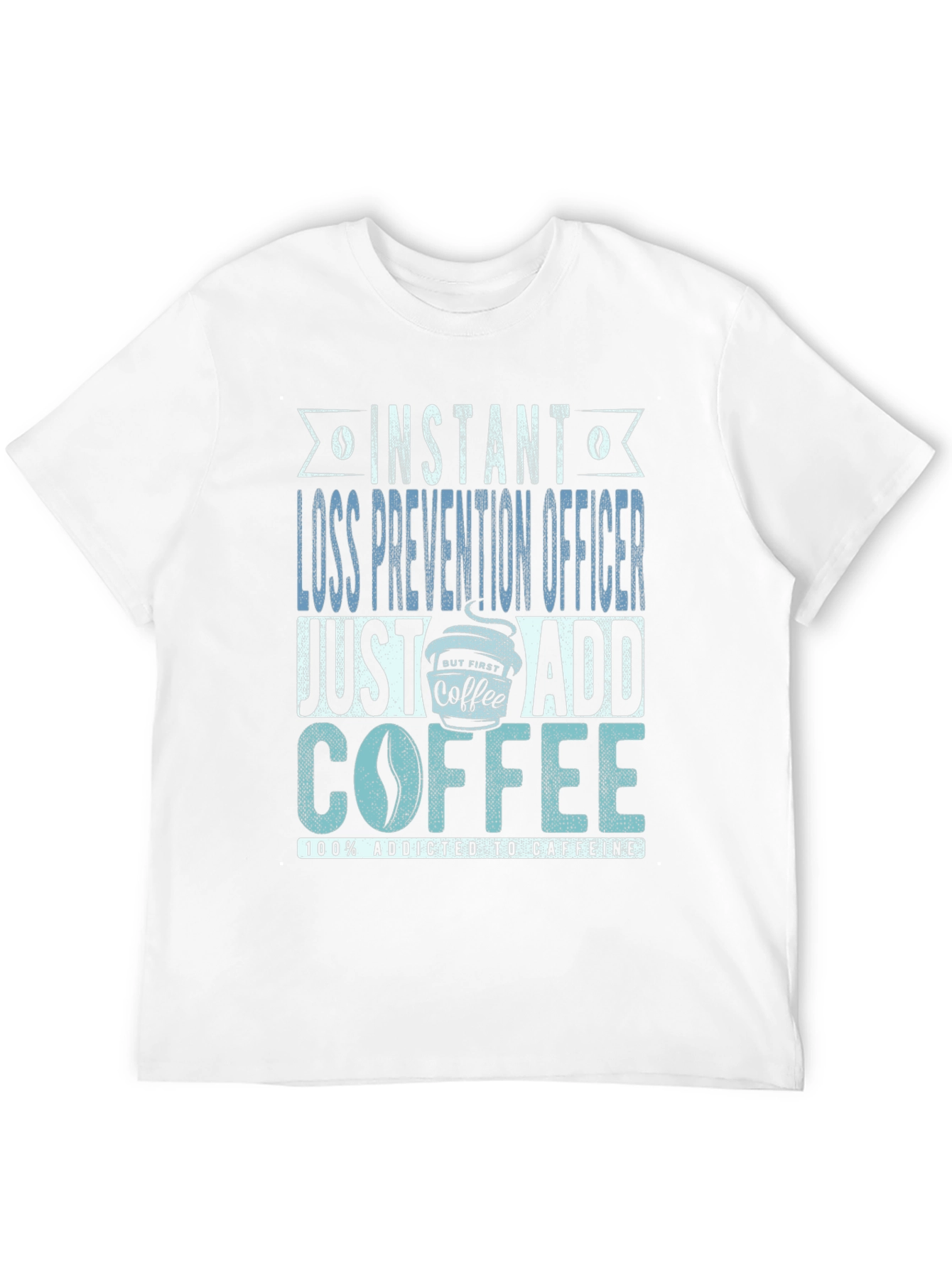 Instant Loss Prevention Officer Coffee Lover T-Shirt