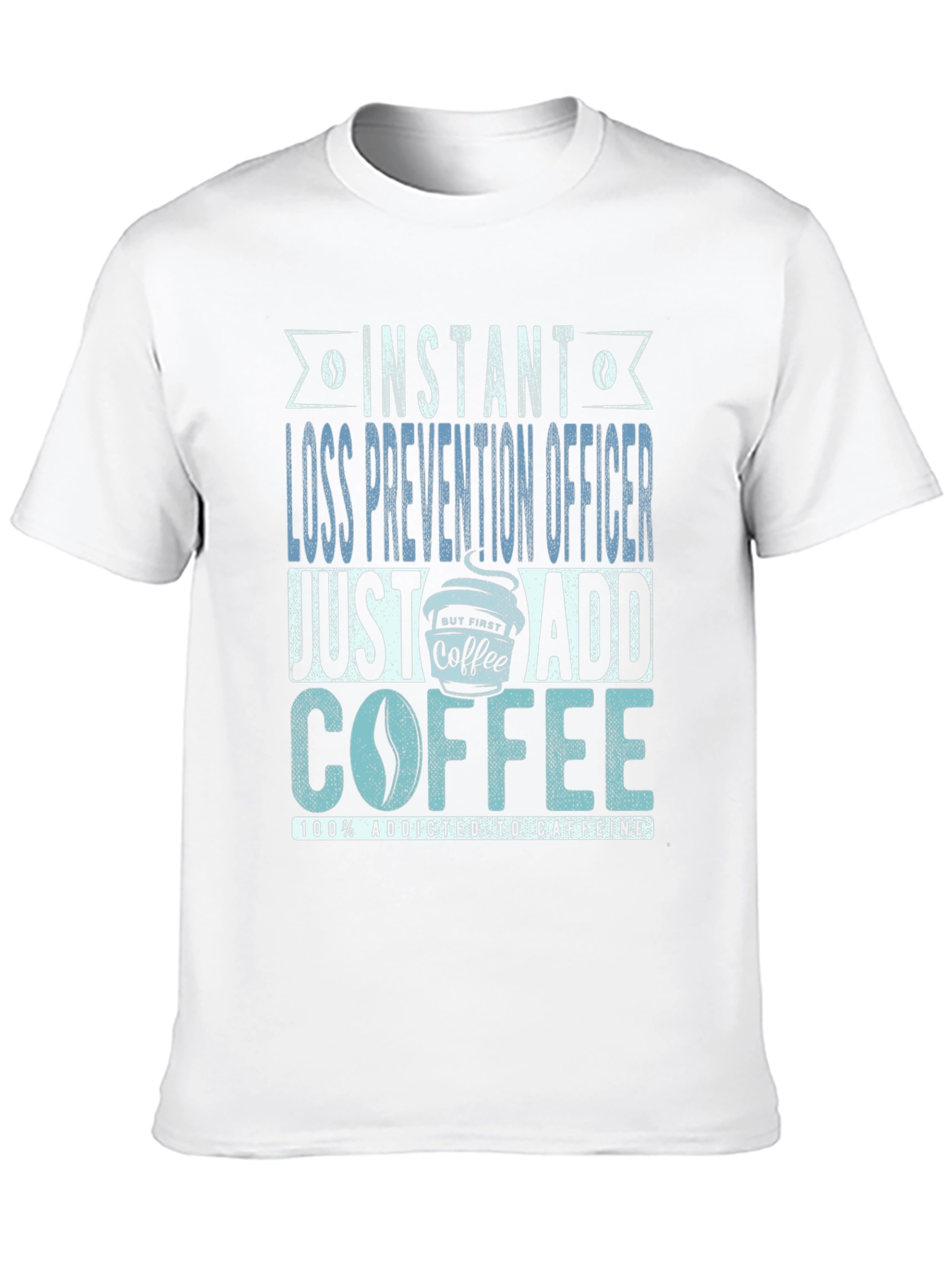 Instant Loss Prevention Officer Coffee Lover T-Shirt