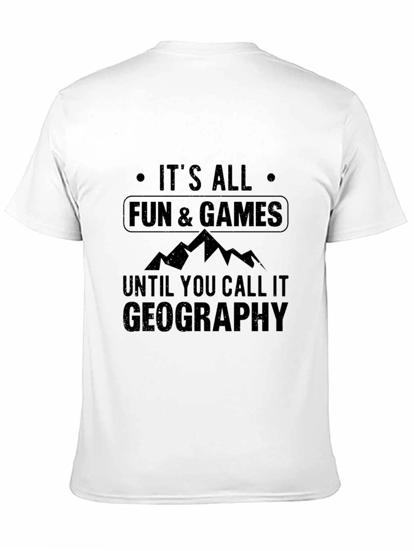 Funny Geography T-Shirt: Its All Fun & Games